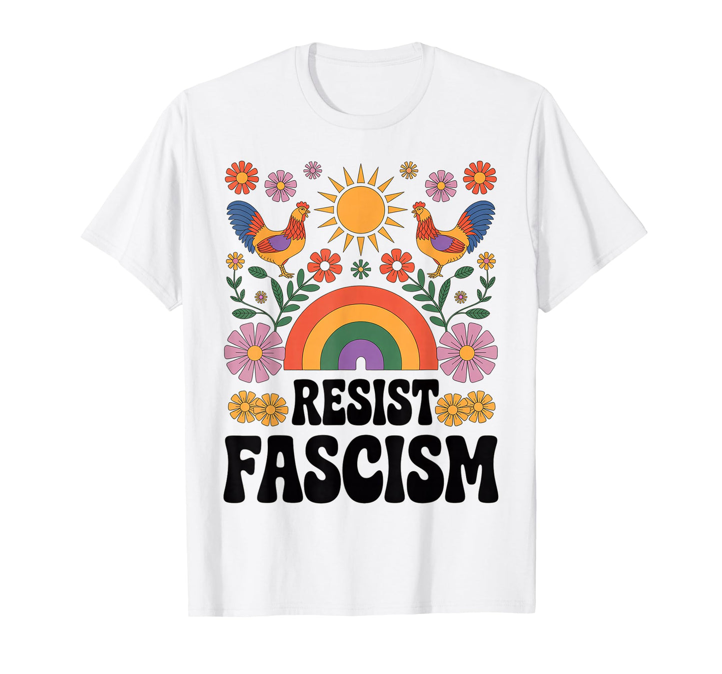 Chickens Resist Fascism Retro Groovy Rainbow No Kings Hippie T-Shirt