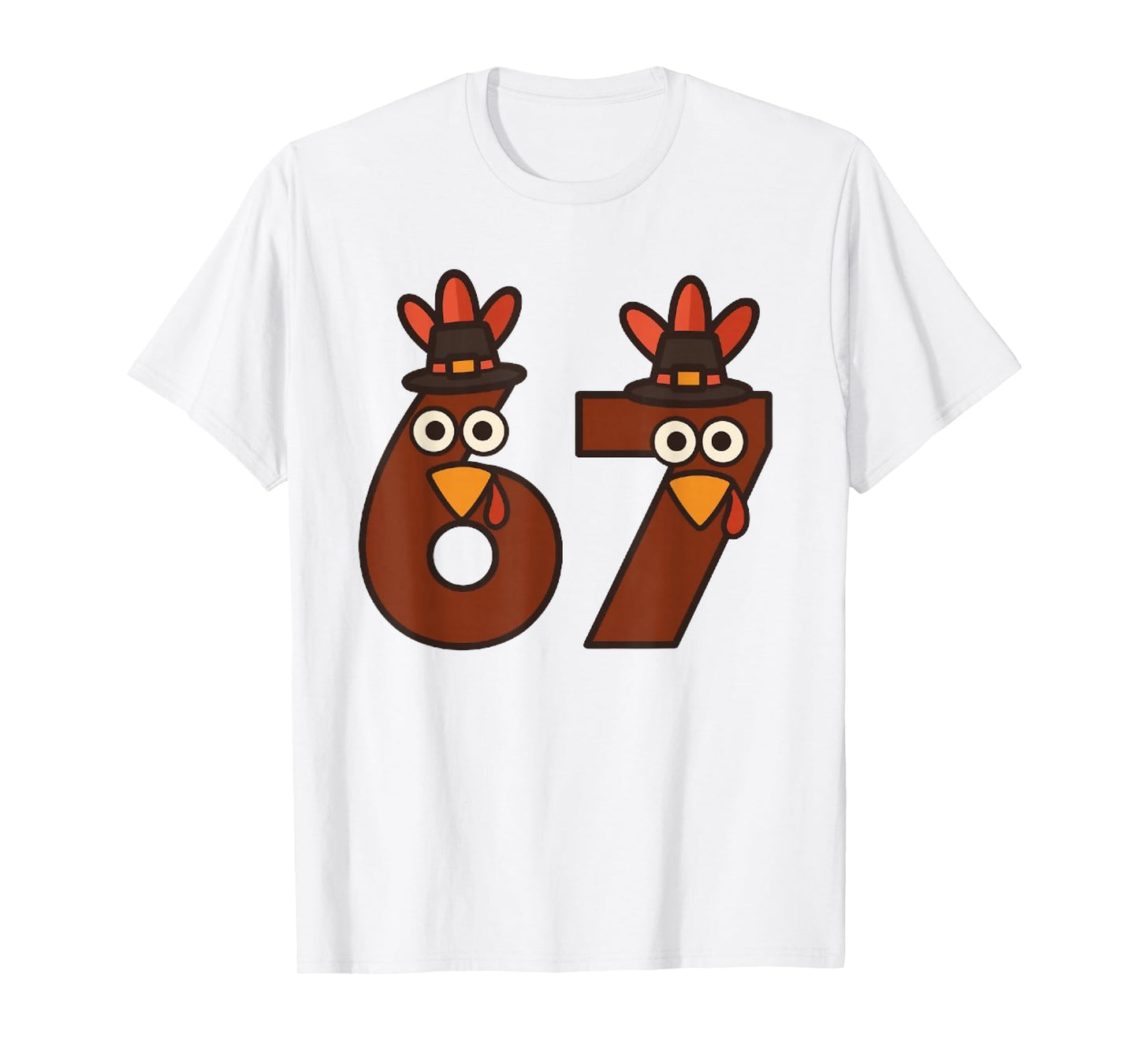 Funny Six Seven 6 7 Meme Thanksgiving Turkey Number 67 T-Shirt