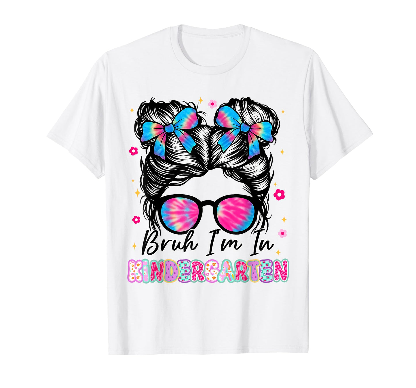 Bruh Im In Kindergarten Messy Bun First Day Of School Girls T-Shirt