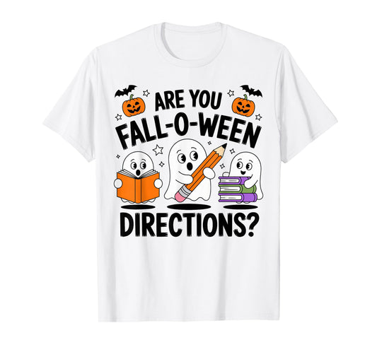 are You Fall O Ween Directions Halloween Teacher Ghosts T-Shirt