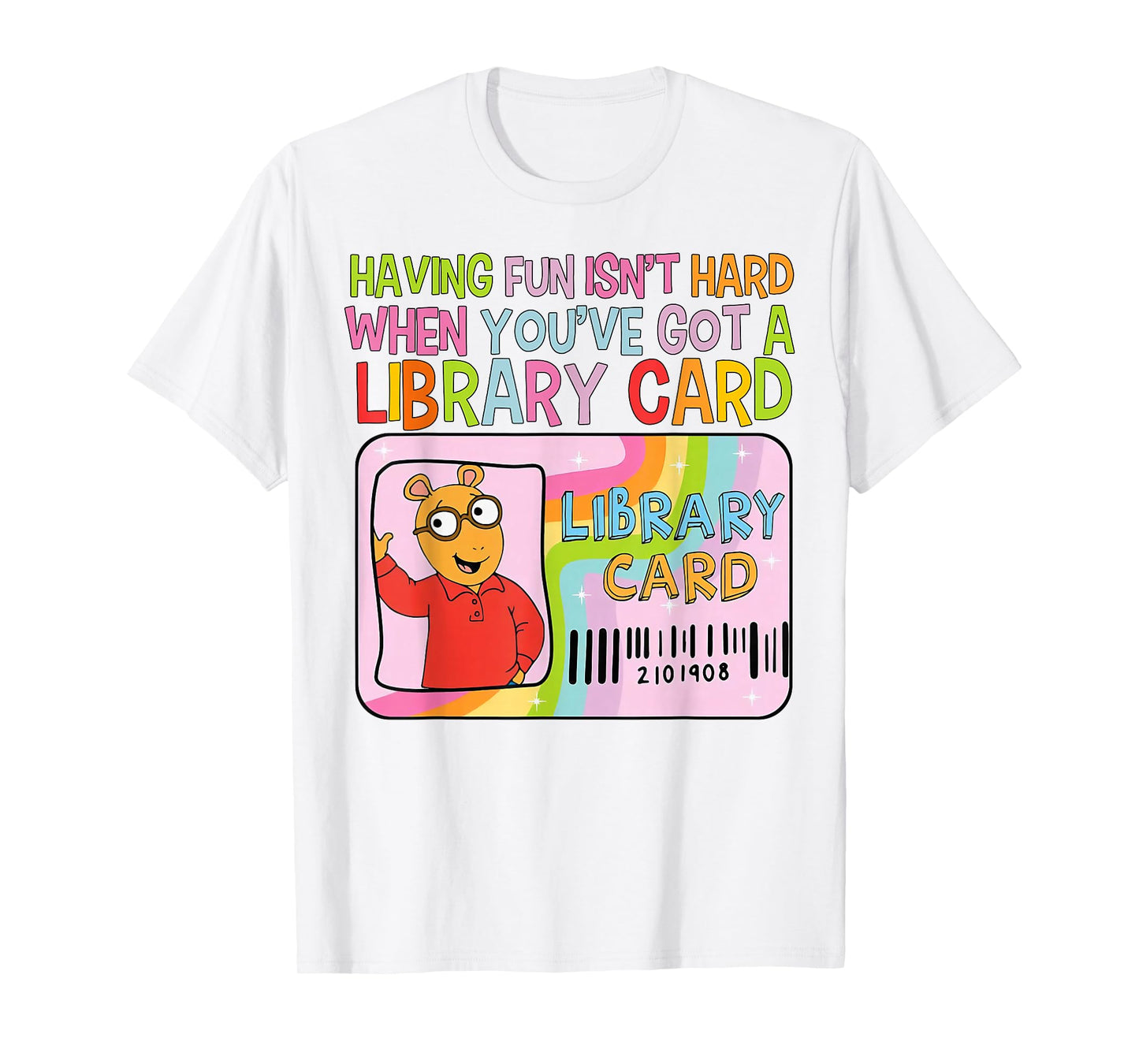 Having Fun Isn't Hard When You've Got A Library Card T-Shirt