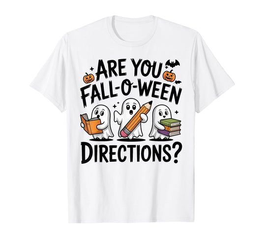 are You Fall O Ween Directions Halloween Teacher Ghosts T-Shirt