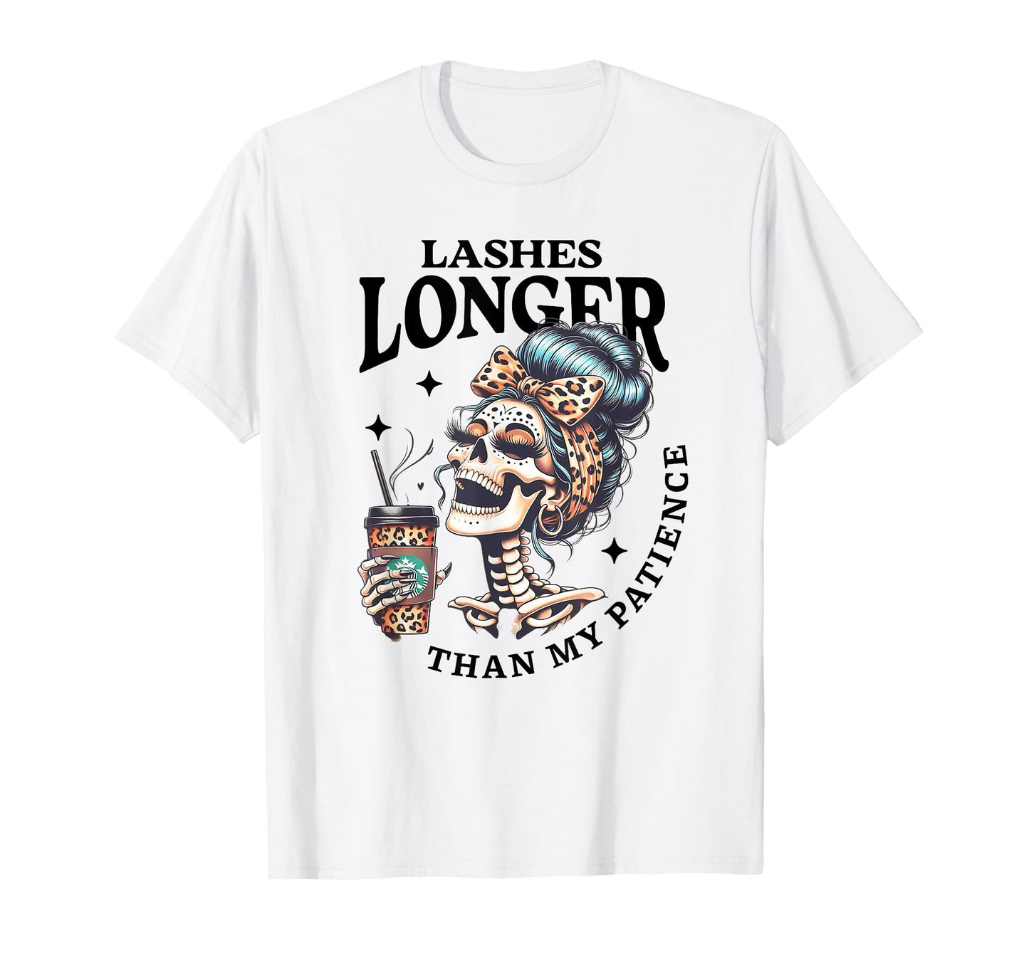 Cute Lashes Longer Than My Patience Skeleton Sarcastic Quote T-Shirt