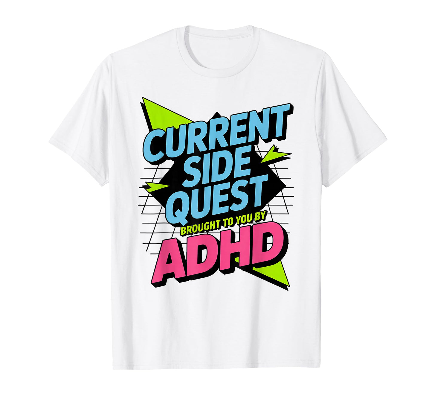 Current Side Quest Brought to You by ADHD | Funny ADHD meme T-Shirt