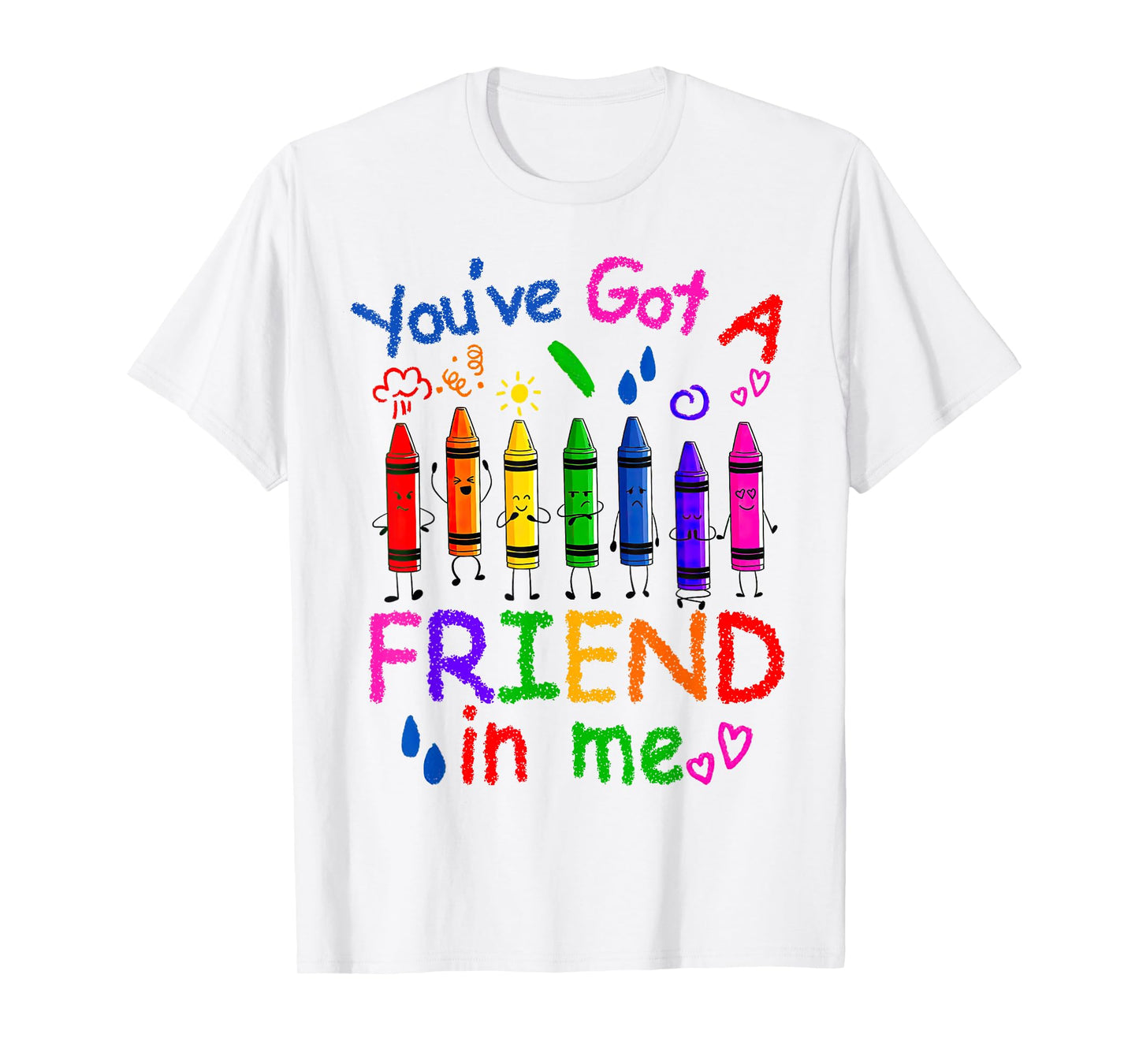 You've Got A Friend In Me Color Crayons Teacher Life T-Shirt