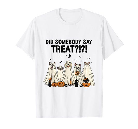 Did Somebody Say Treat Dog Lovers Funny Halloween Costume T-Shirt
