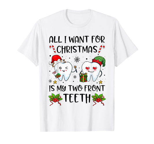 All I want For Christmas is My Two Front Teeth Funny Xmas T-Shirt