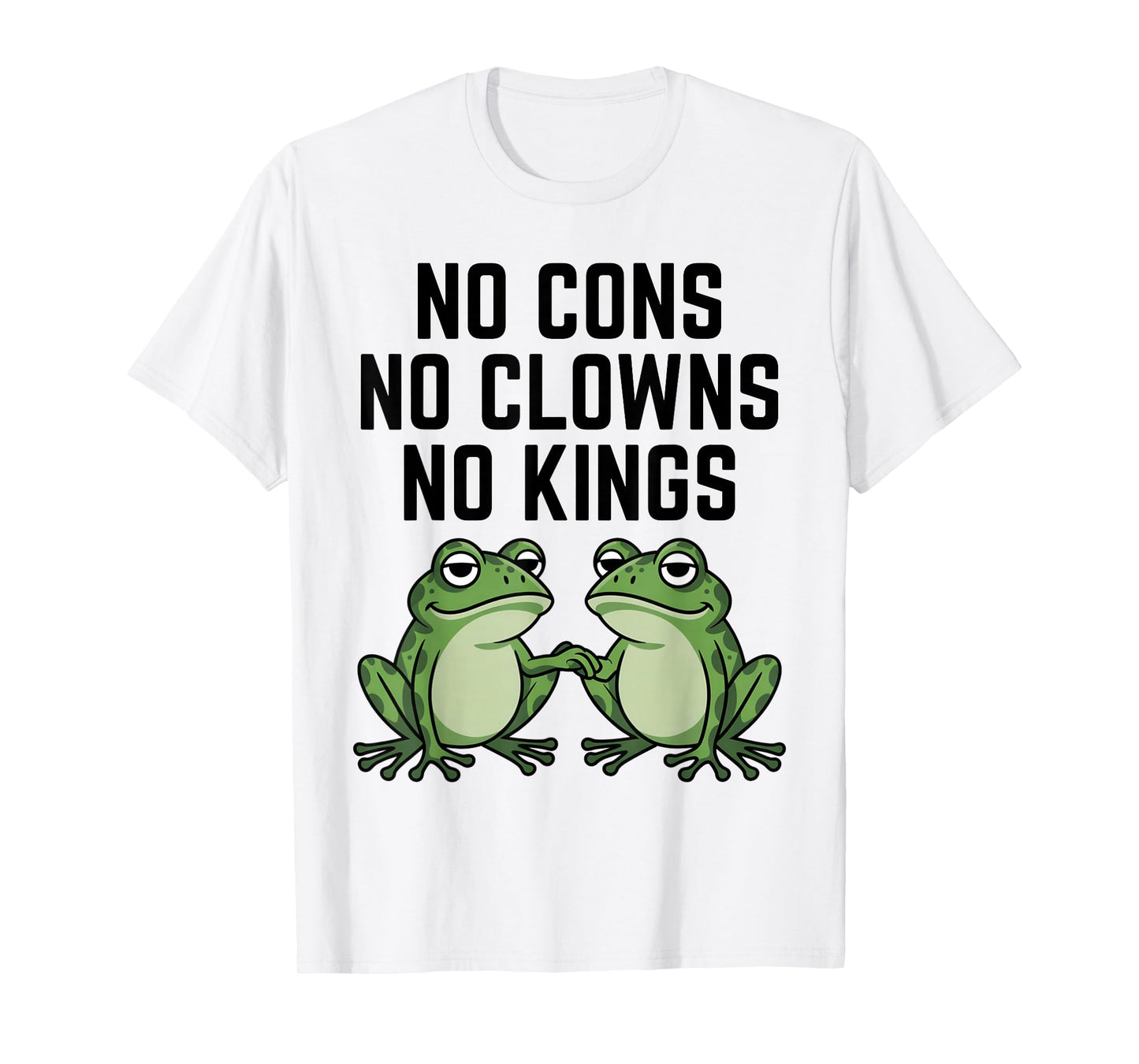 No Cons No Clowns No Kings Frog Resist Political Protest T-Shirt
