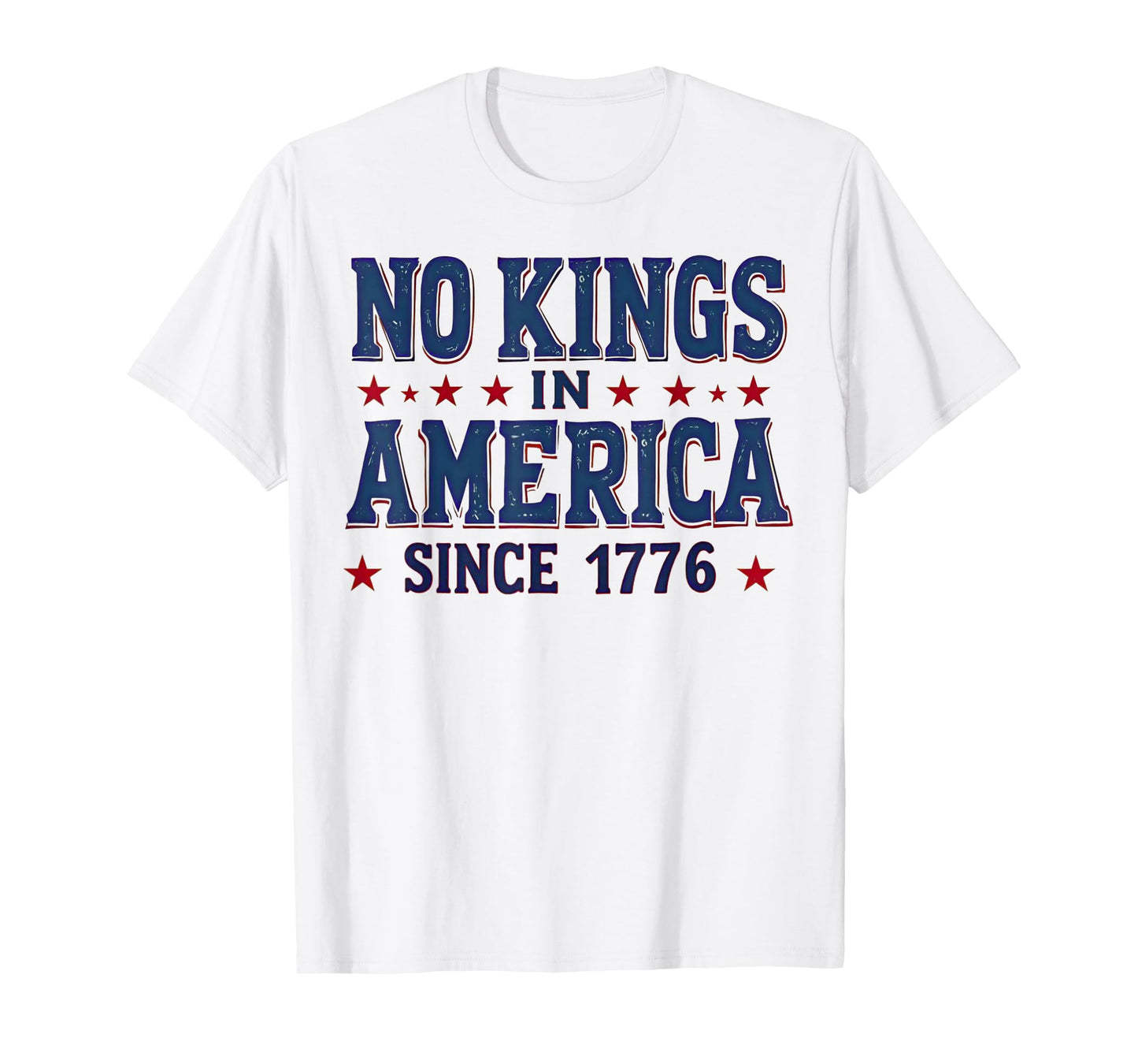 No Kings in America Since 1776 T-Shirt