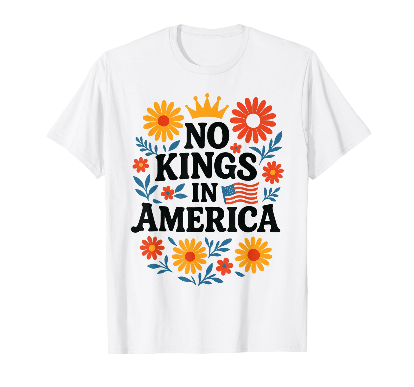 No Kings in America Floral No Kings T-Shirt
