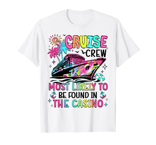 Cruise Crew Most Likely To Be Found In The Casino Matching T-Shirt