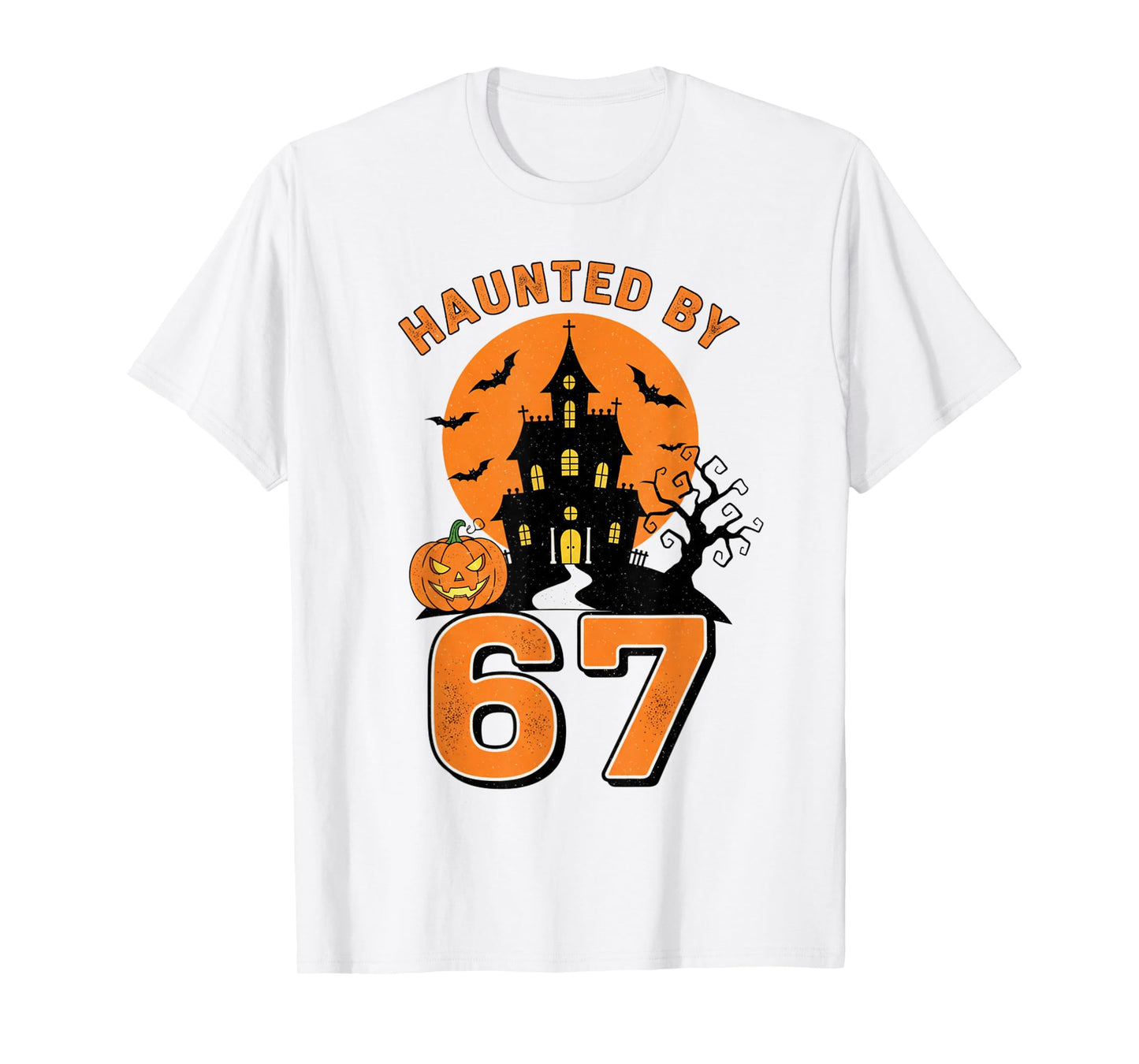 Haunted by 67 Funny Halloween T-Shirt