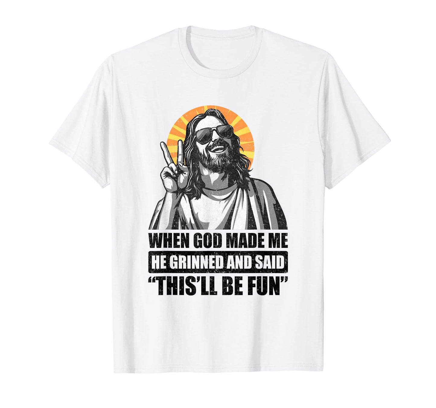 When God Made Me He Grinned And Said This'll Be Fun T-Shirt
