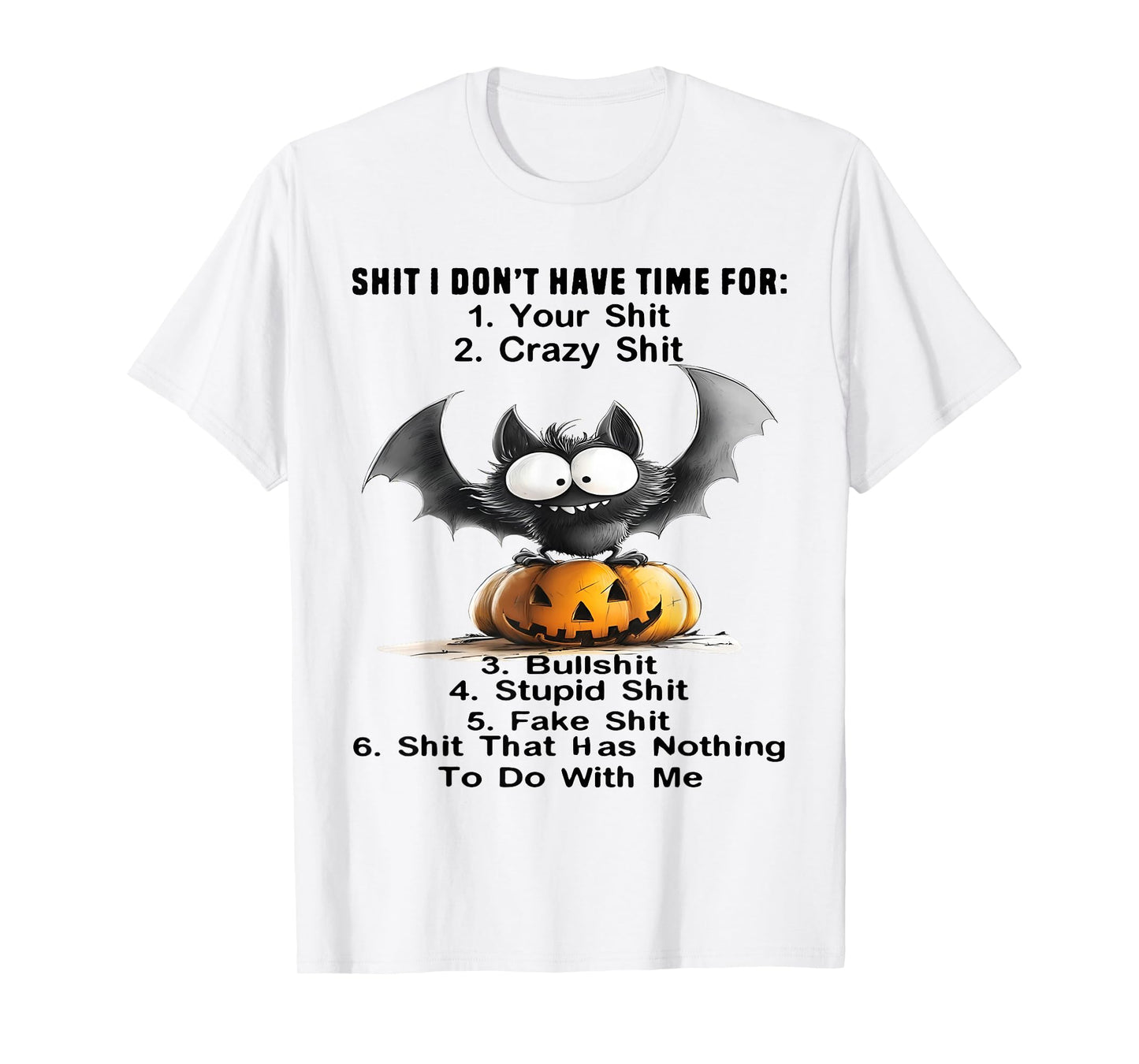 Shit I Don't Have Time for: Your Shit Crazy Shit Bullshit T-Shirt
