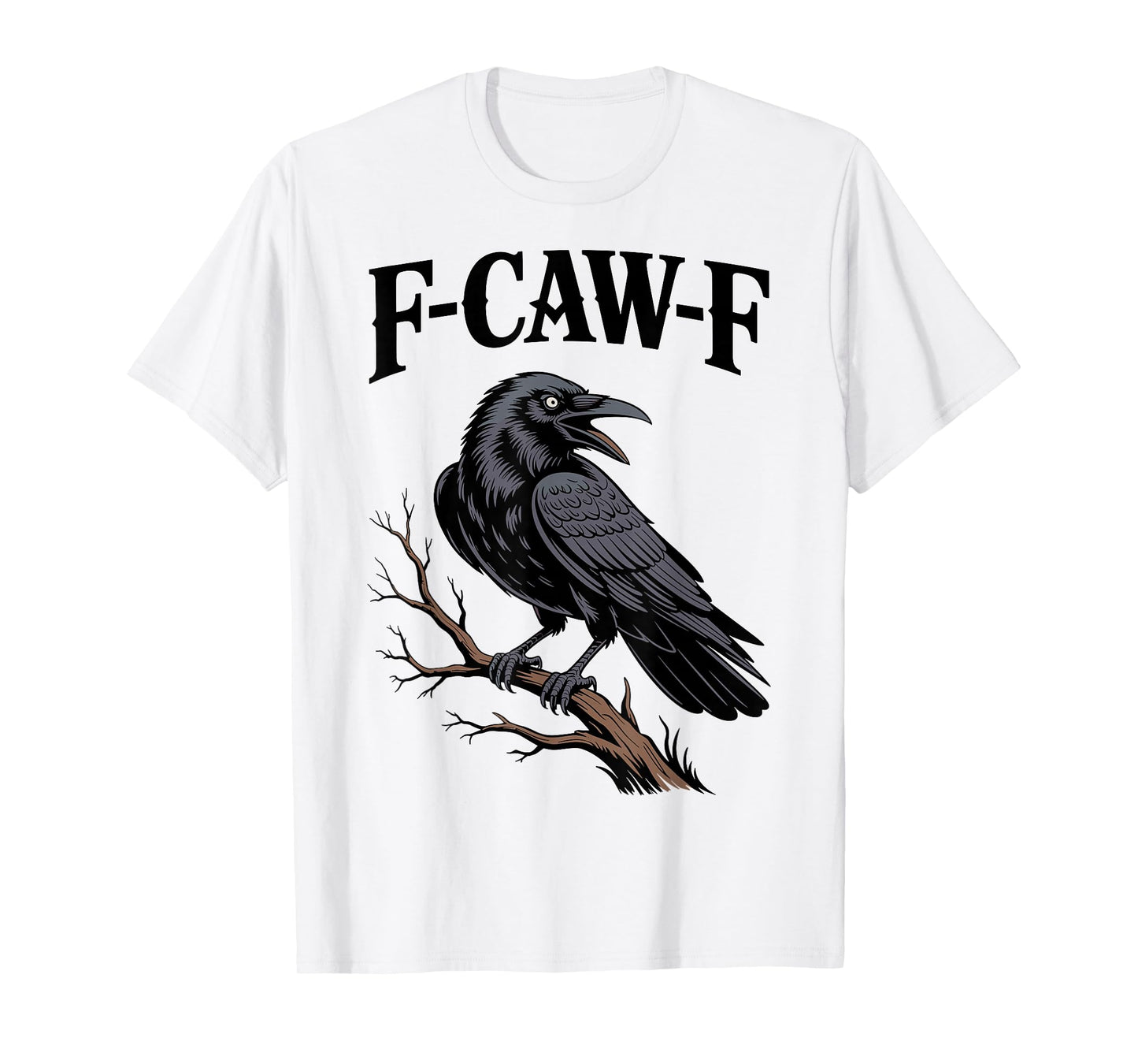 F-Caw-F Funny Raven Gothic Crow black Bird Humor T-Shirt