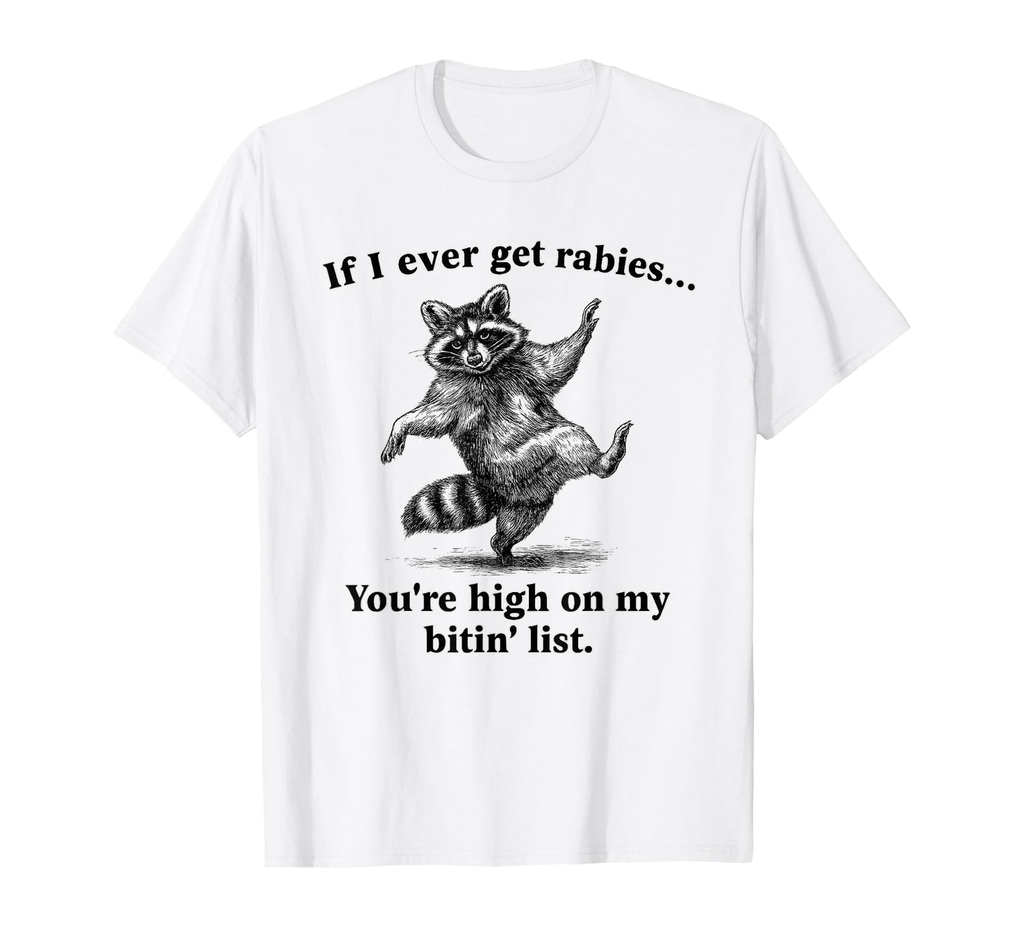 Vintage If I Ever Get Rabies, You're High On My Bitin' List T-Shirt