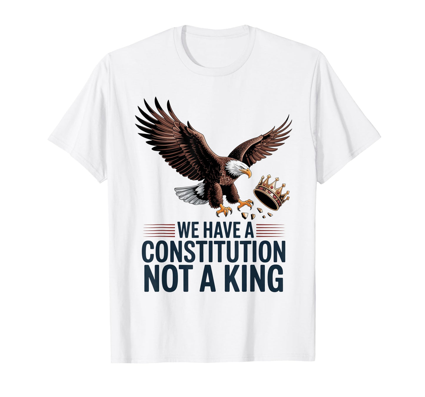 We Have a Constitution Not a King Eagle No Kings Since 1776 T-Shirt