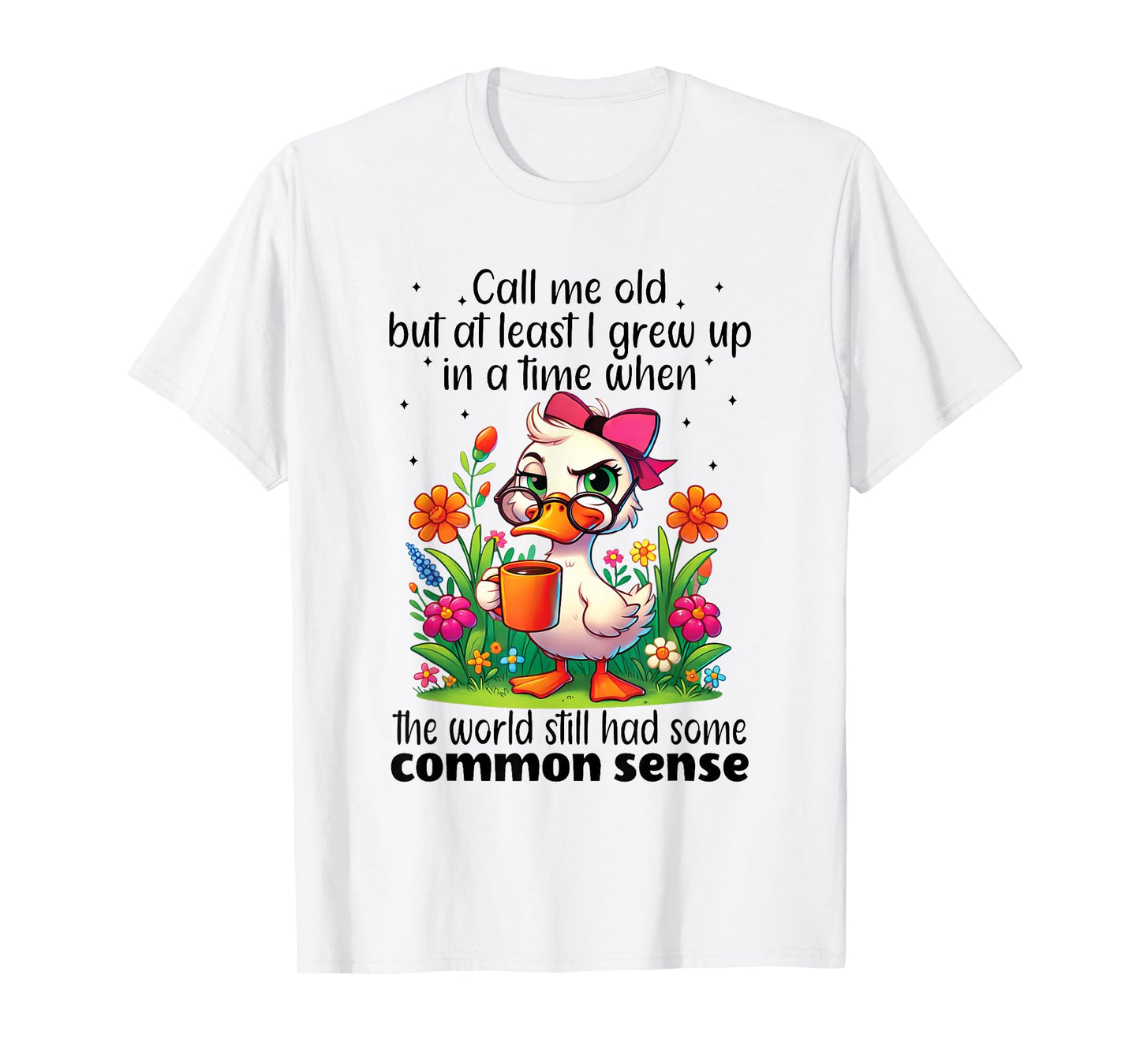 Call Me Old But at Least I Grew Up in A Time When The World T-Shirt