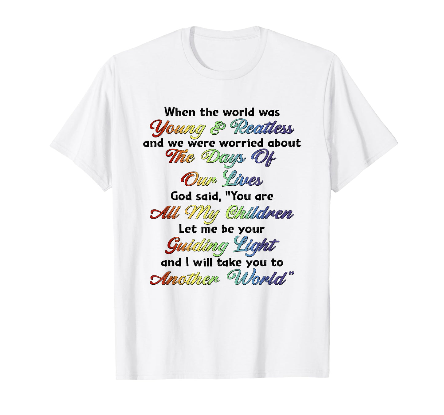 When The World Was Young And Restless God Said Motivational T-Shirt
