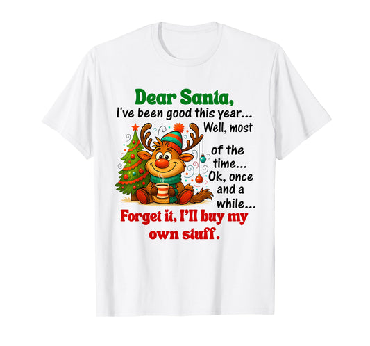 Dear Santa I've Been Good This Year T-Shirt