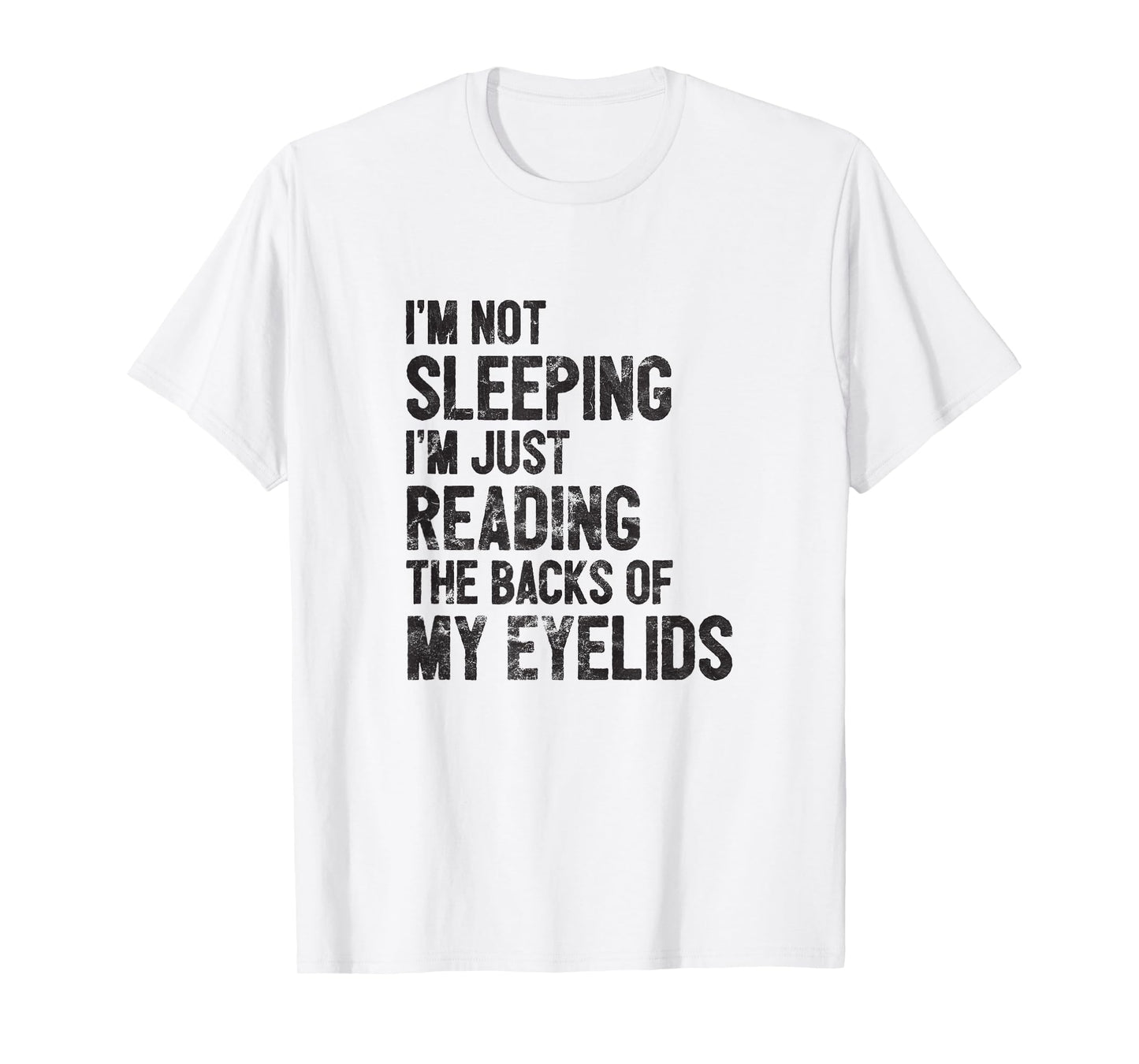 I'm Not Sleeping Just Reading Backs of my Eyelids T-Shirt T-Shirt
