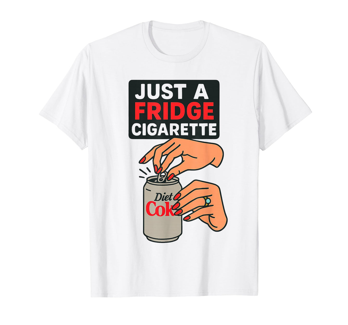 Just A Fridge Cigarette Funny Hand Design Cool Costume T-Shirt