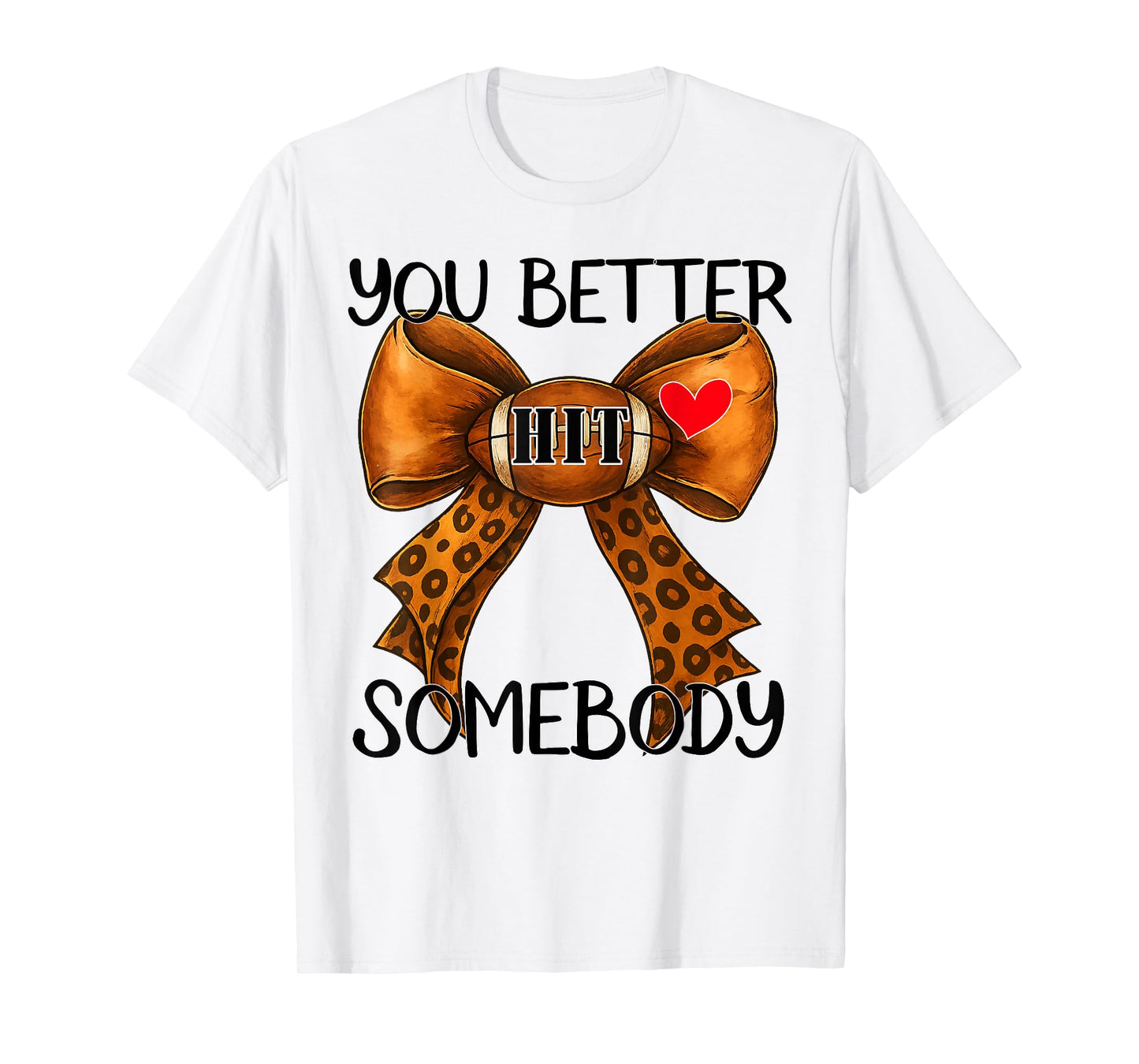 You Better Hit Somebody Game Day Football Season for Moms T-Shirt