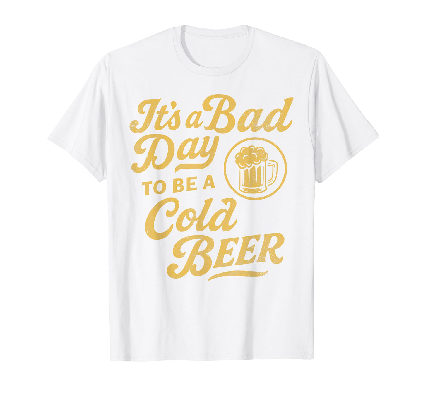 Funny Vintage Distressed It's a Bad Day to Be a Cold Beer T-Shirt