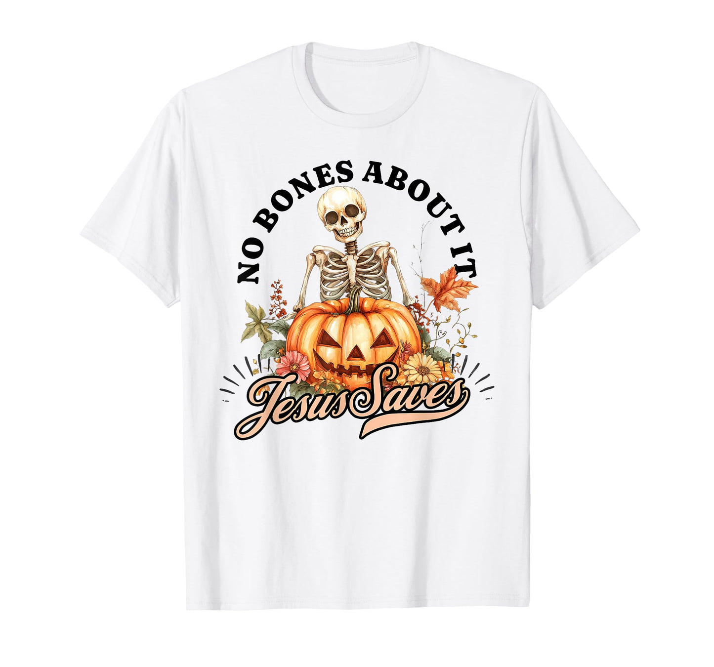 No Bones About It Jesus Saves Christian Halloween Men Women T-Shirt