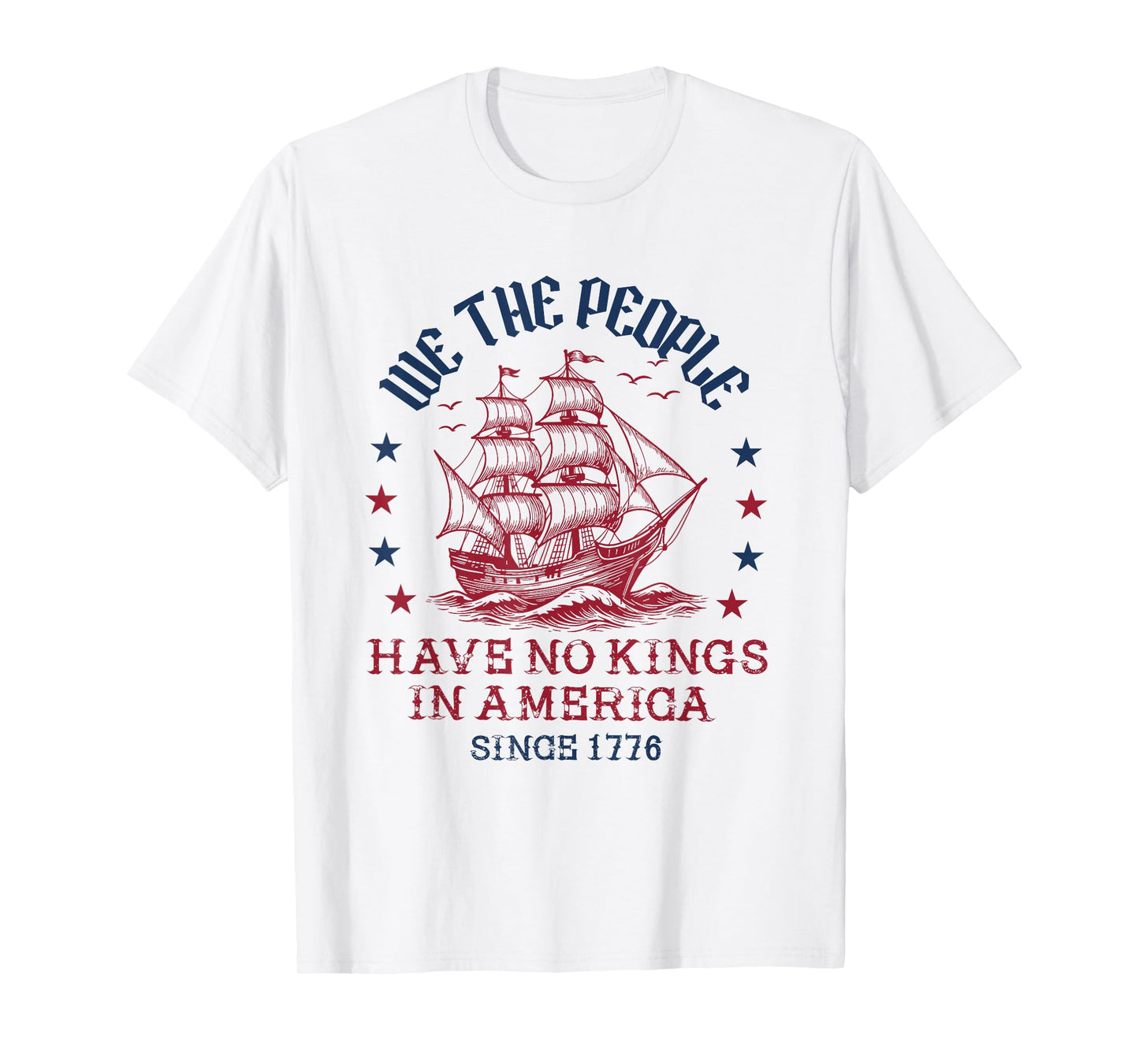 we the people 4th of july No kings in america since 1776 T-Shirt