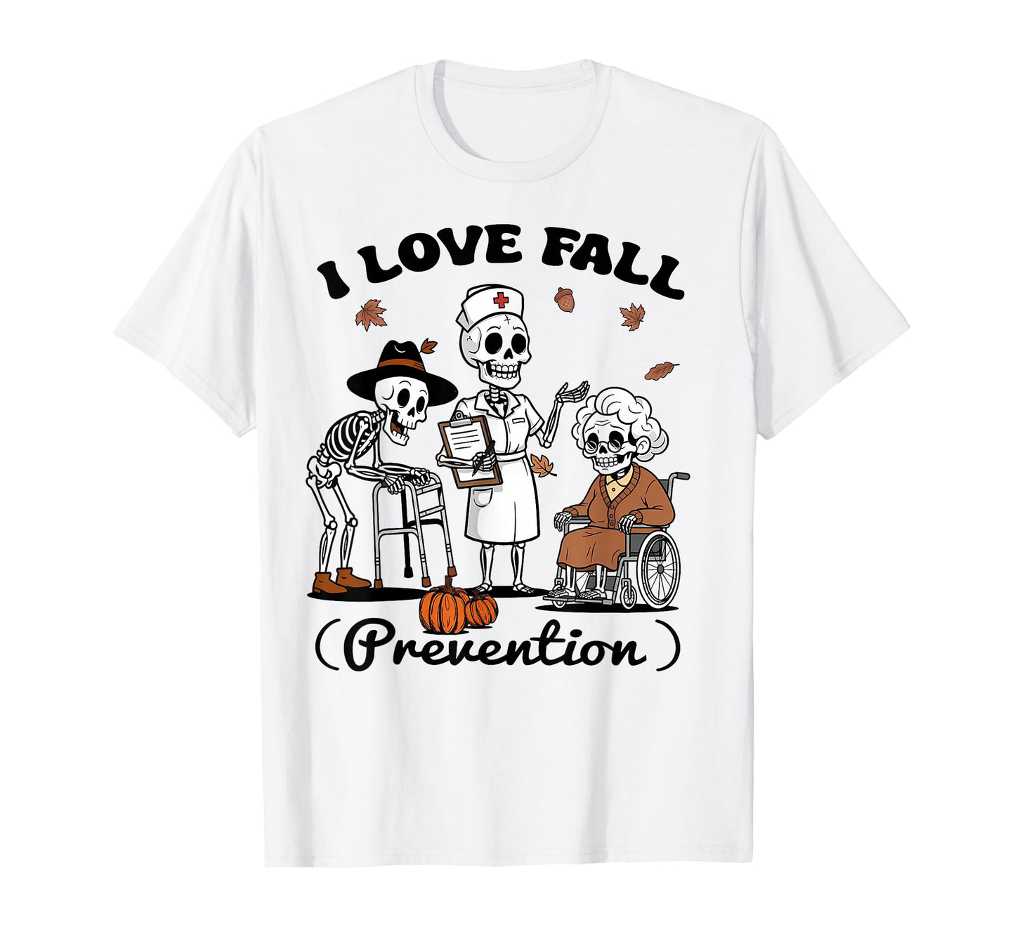 Funny Skeleton I Love Fall Prevention Physical Therapy Nurse T-Shirt