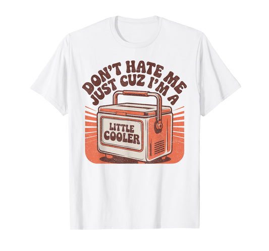 Don't Hate me Cuz I'm a Little Cooler Funny Retro T-Shirt