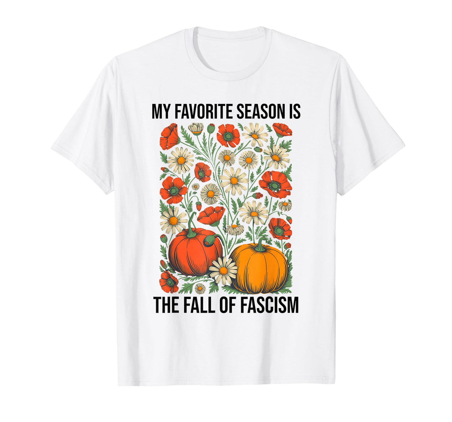 My Favorite Season is The Fall Fascism No Kings in America T-Shirt