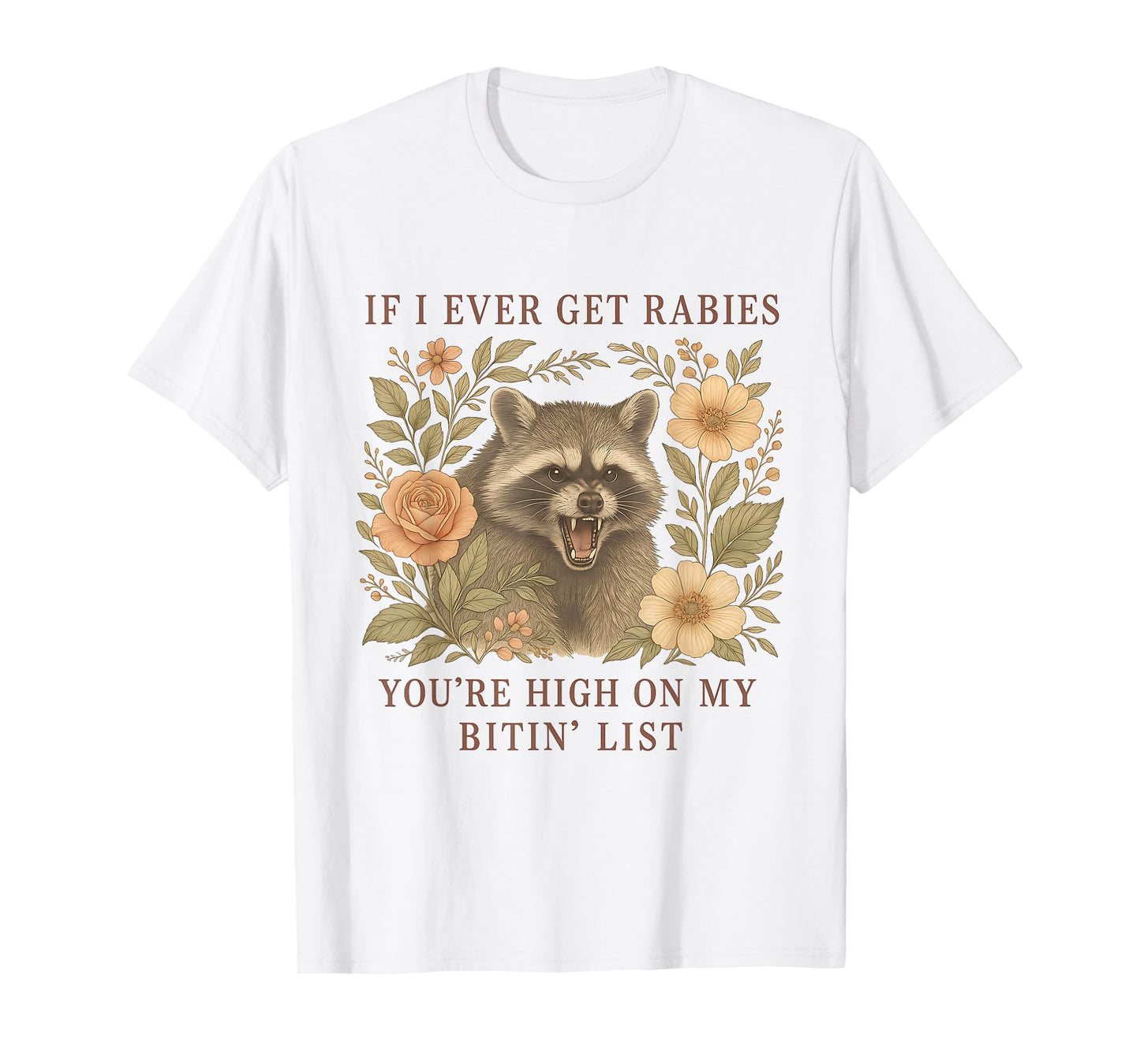 If I Ever Get Rabies You're High On My Biting List Raccoon T-Shirt