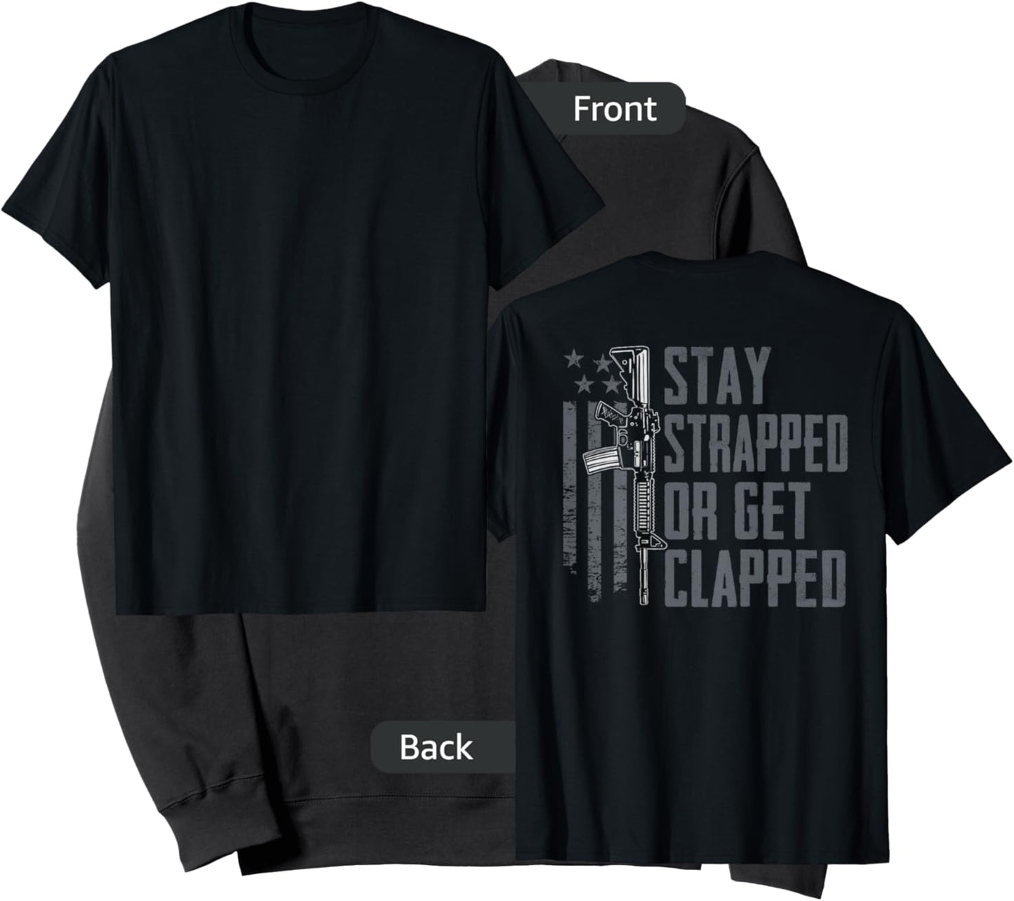 Stay Strapped Or Get Clapped - Funny AR15 Pro Guns (ON Back) Sweatshirt - Sweatshirt | Black