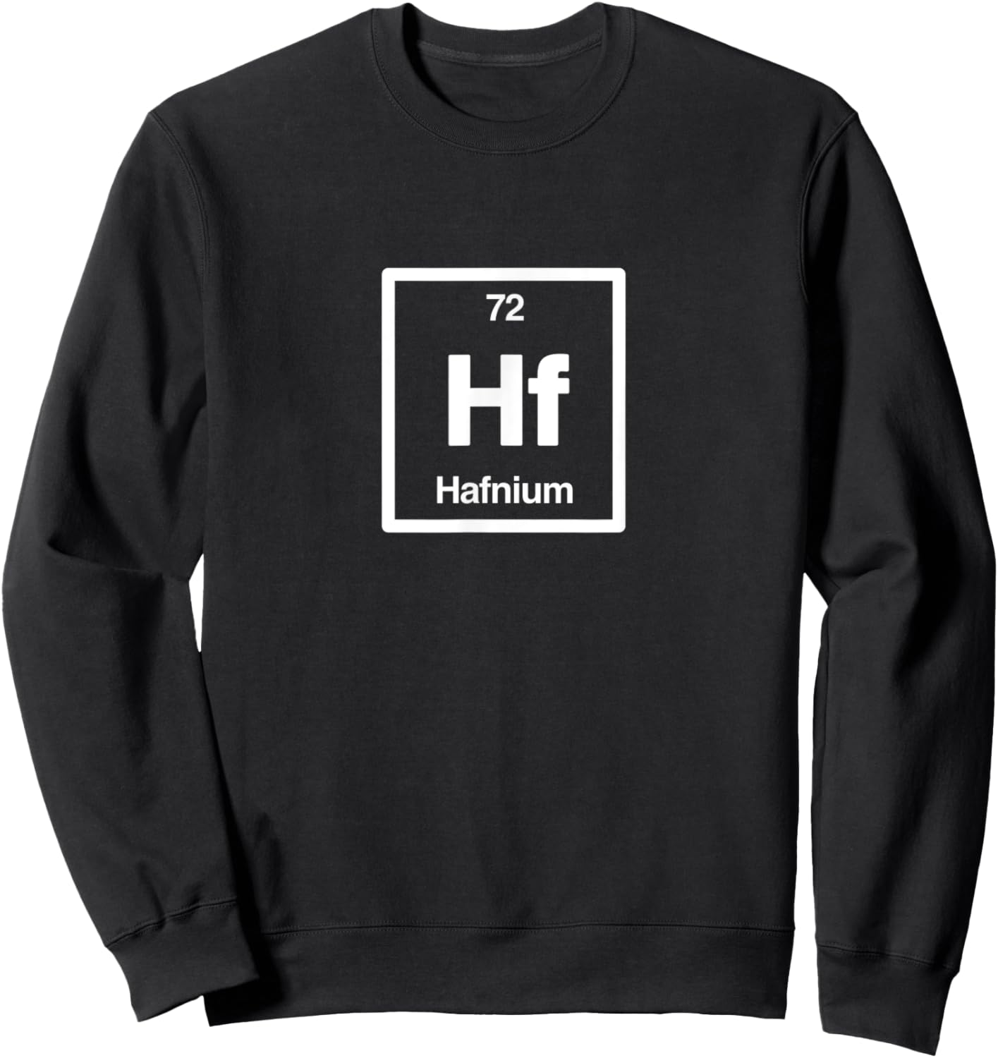 Hafnium - Hf - Periodic Table of Elements - Science Gifts Sweatshirt - Sweatshirt | Black