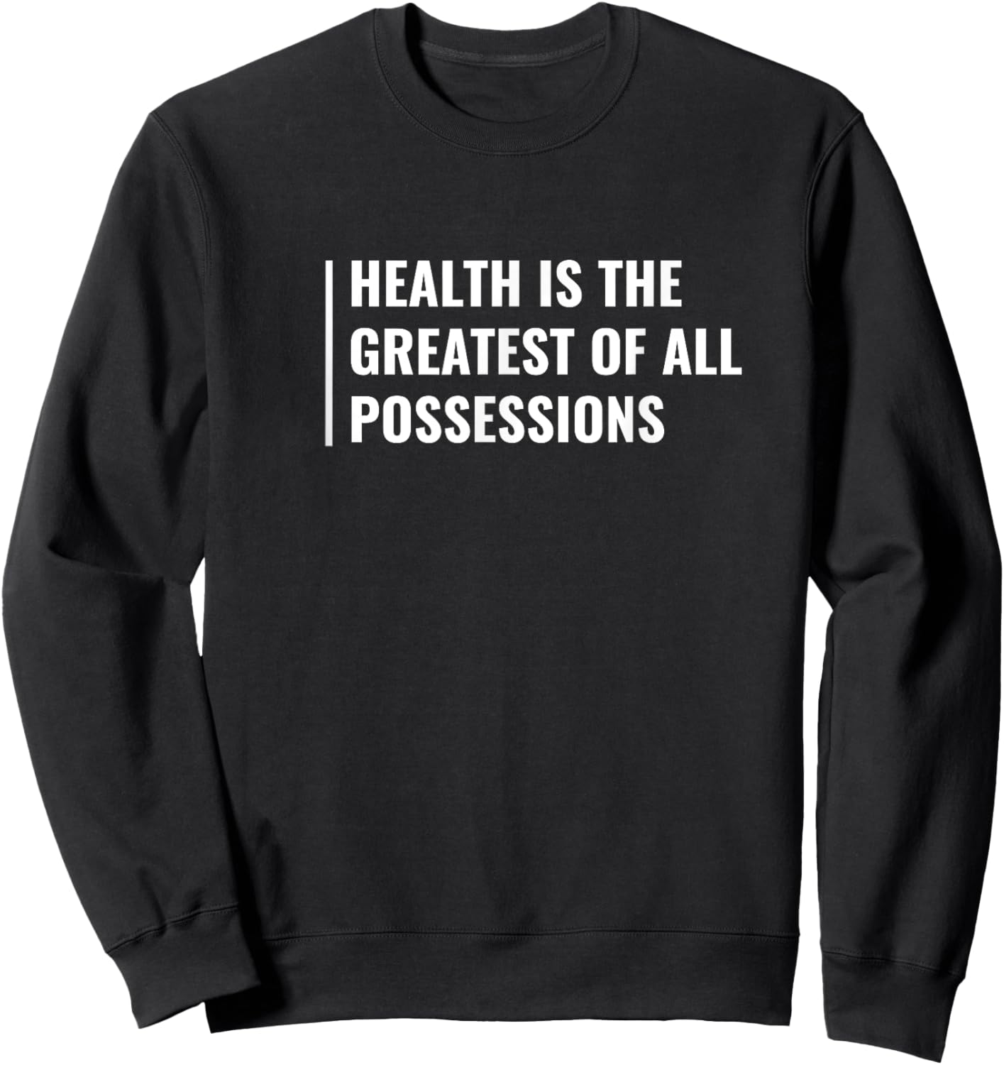 Health - Greatest of All Professions. Health Quote Sweatshirt - Sweatshirt | Black