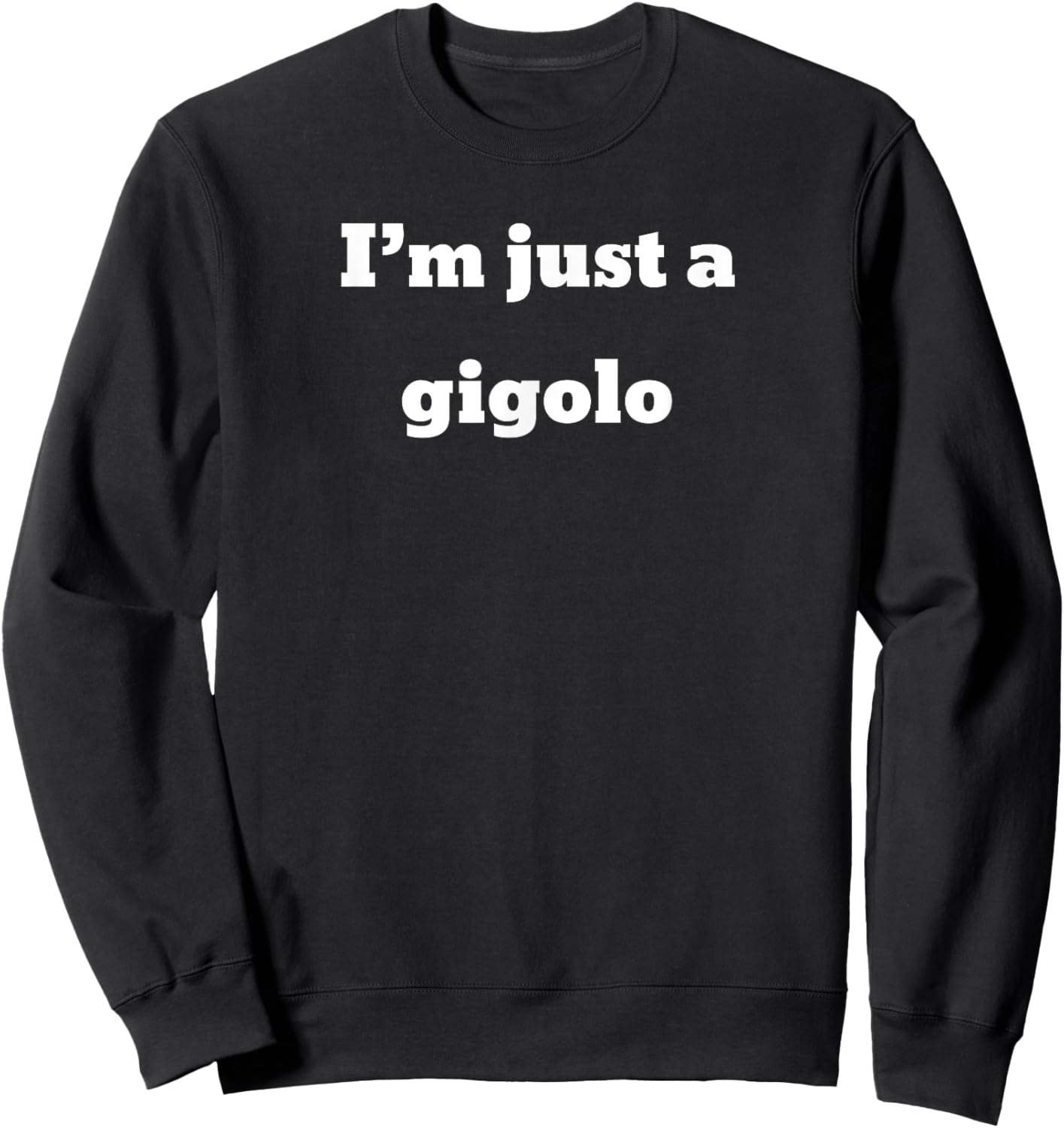 I'm just a gigolo Sweatshirt - Sweatshirt | Black