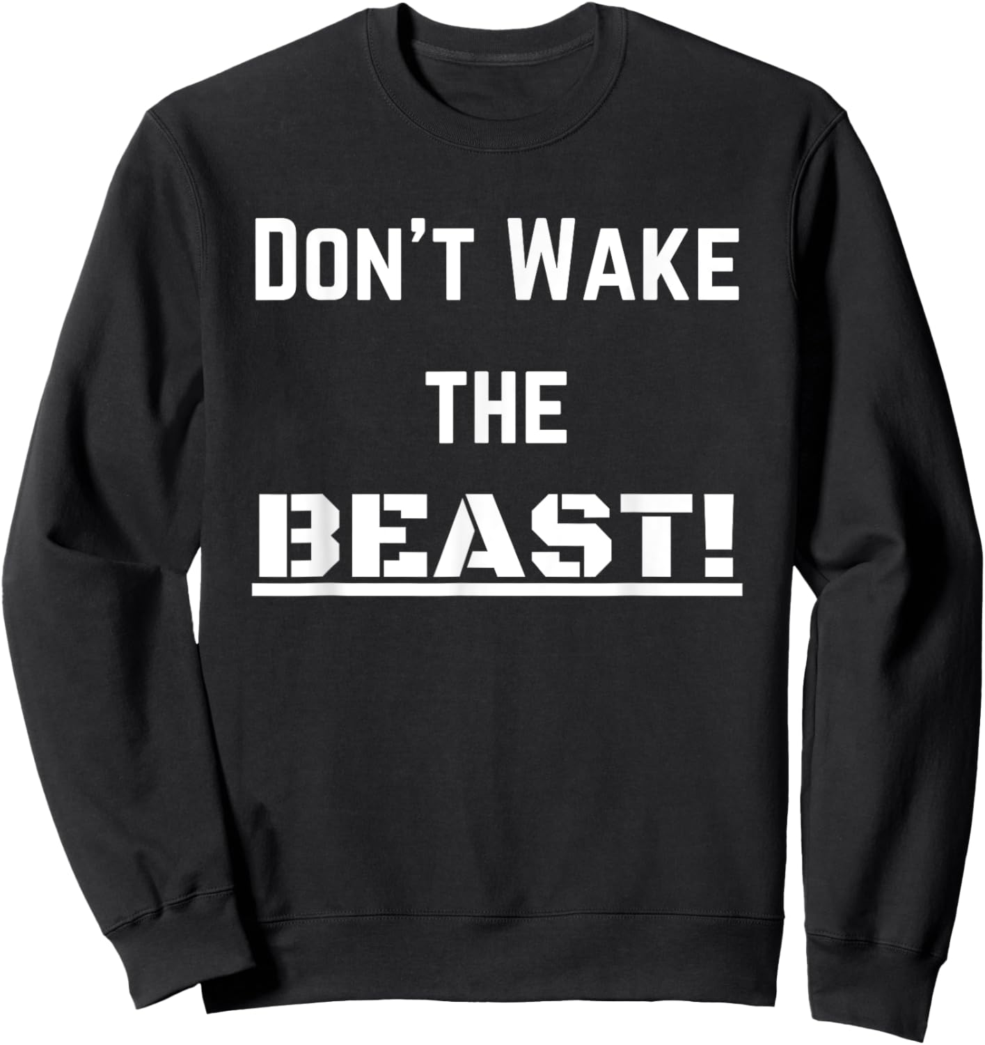 Don't Wake The BEAST! Sweatshirt - Sweatshirt | Black