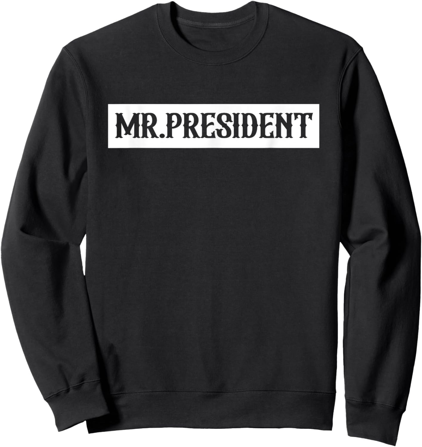 Mr. President Supporter 4Th Of July Apparel Sweatshirt - Sweatshirt | Black