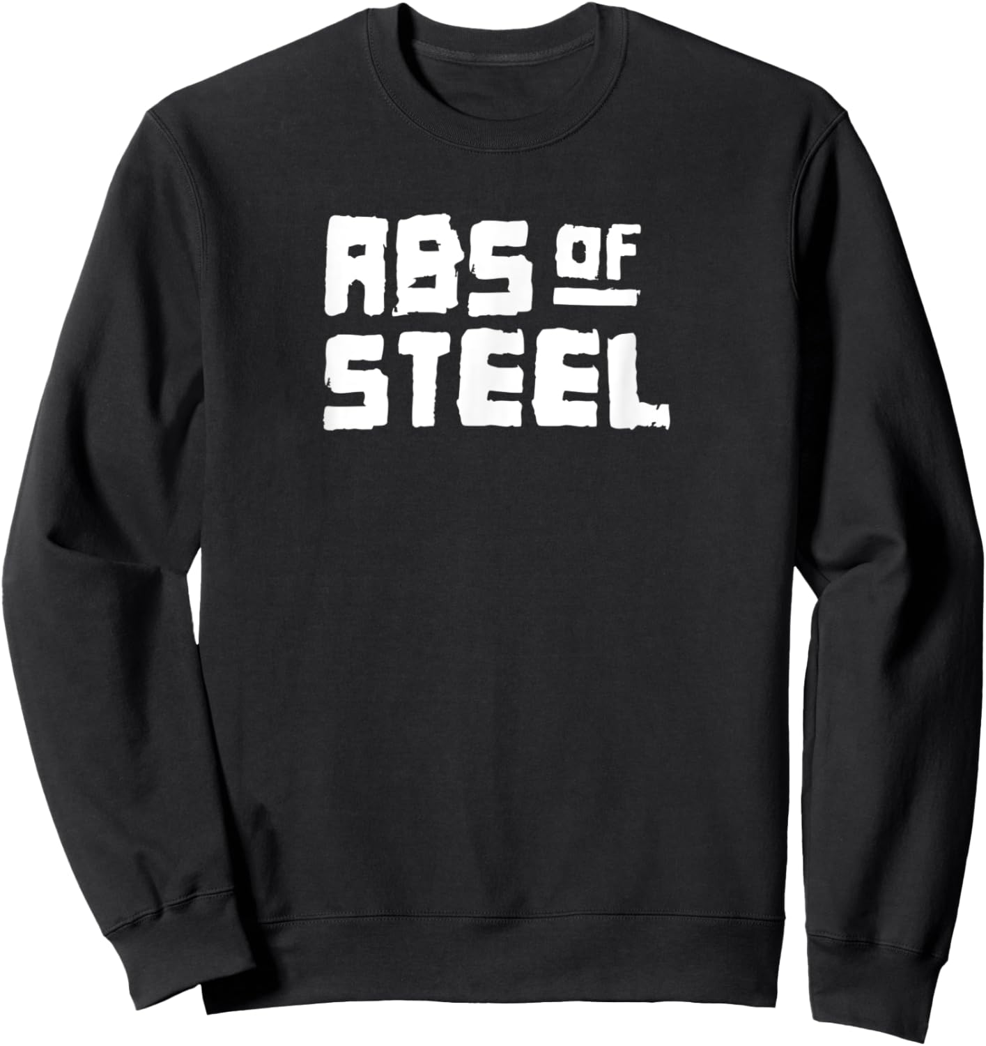 ABS OF STEEL Gym Fitness Workout Bodybuilding Motivate G479 Sweatshirt - Sweatshirt | Black