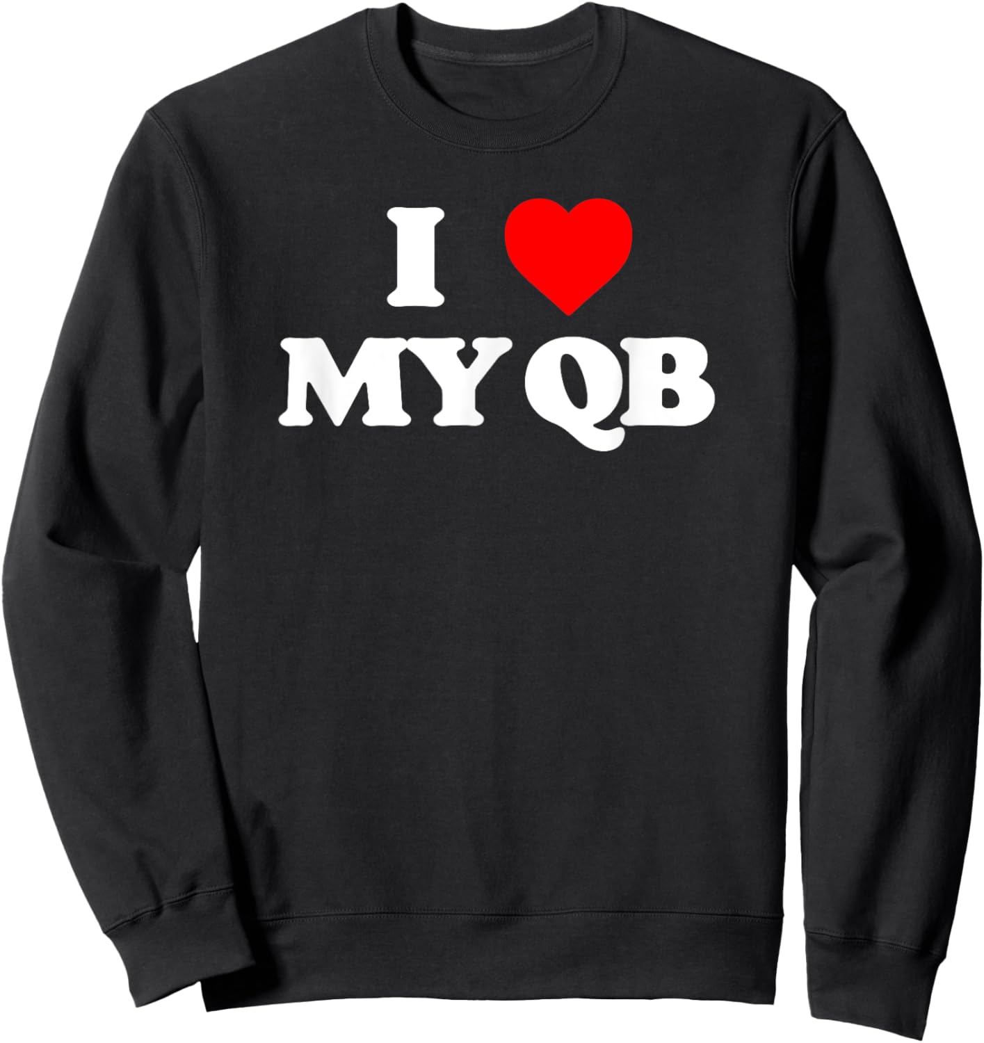 I Love my Quarterback QB Funny Offensive Line Football OL Sweatshirt - Sweatshirt | Black