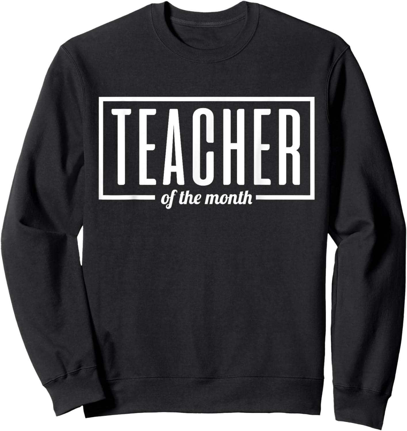 Teacher of the Month Sweatshirt - Sweatshirt | Black