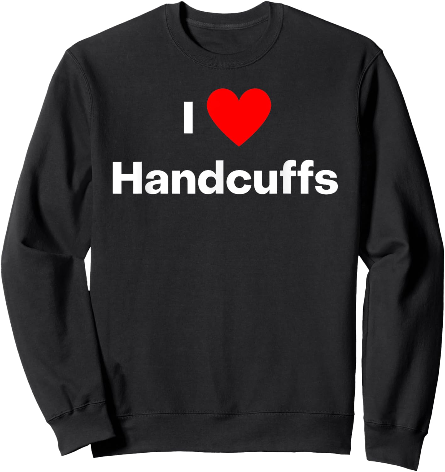 I love handcuffs. With a red heart Sweatshirt - Sweatshirt | Black