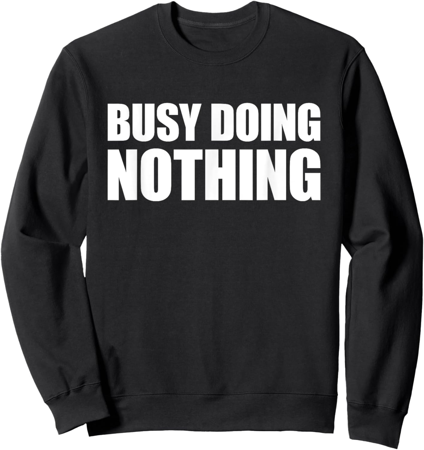 Busy Doing Nothing Sweatshirt - Sweatshirt | Black