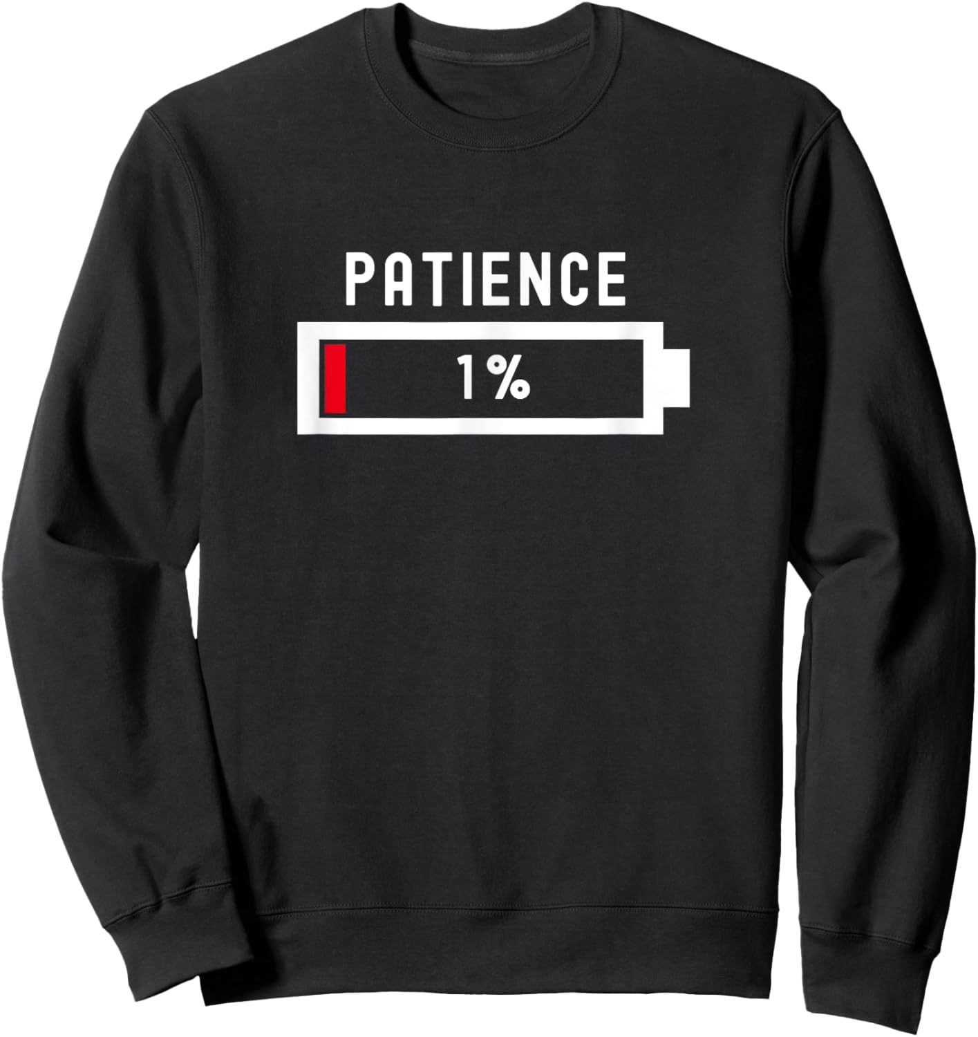 Patience at 1% for the impatient Battery Funny Ironic Sweatshirt - Sweatshirt | Black