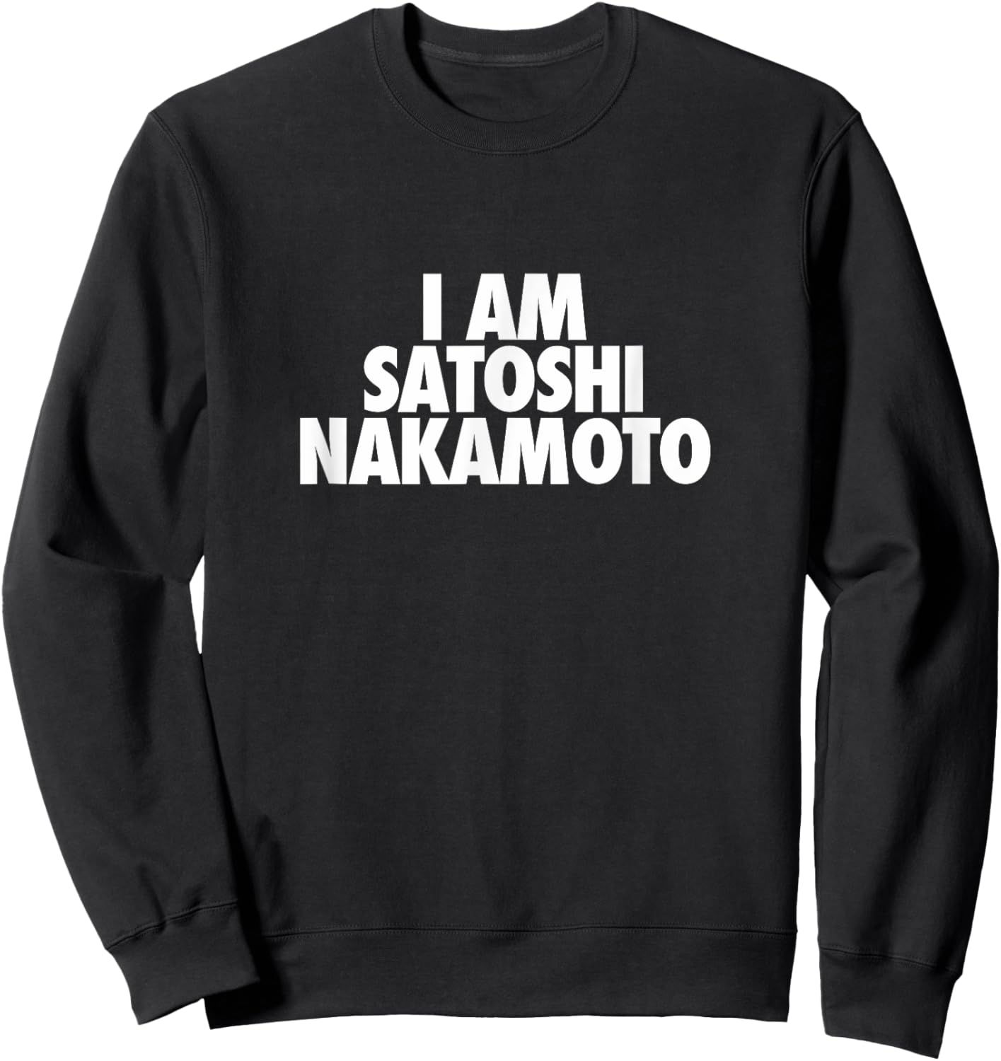 I Am Satoshi Nakamoto HODL BTC Cryptocurrency Bitcoin Sweatshirt - Sweatshirt | Black