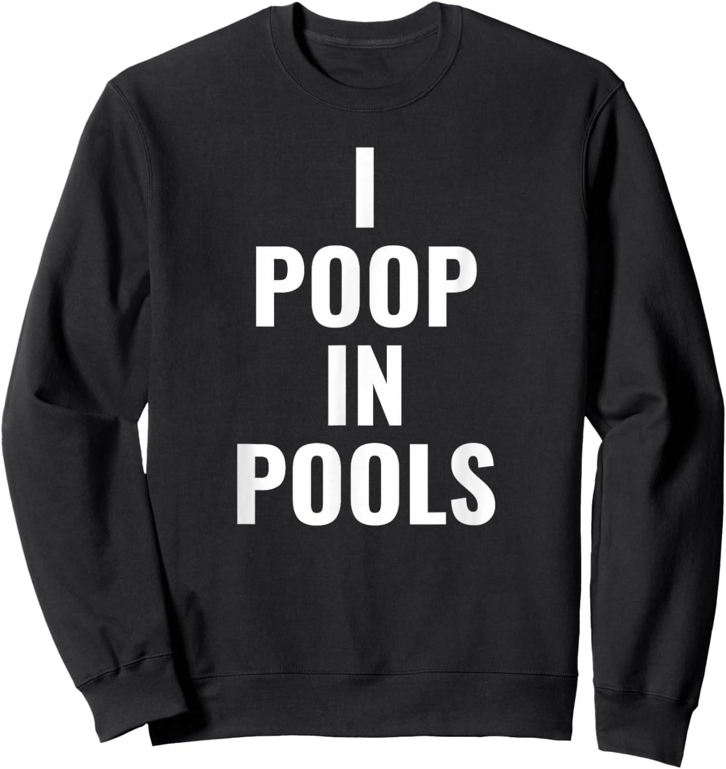 Swimming Pool Pooper Swimmer Confession I Poop in Pools Sweatshirt - Sweatshirt | Black