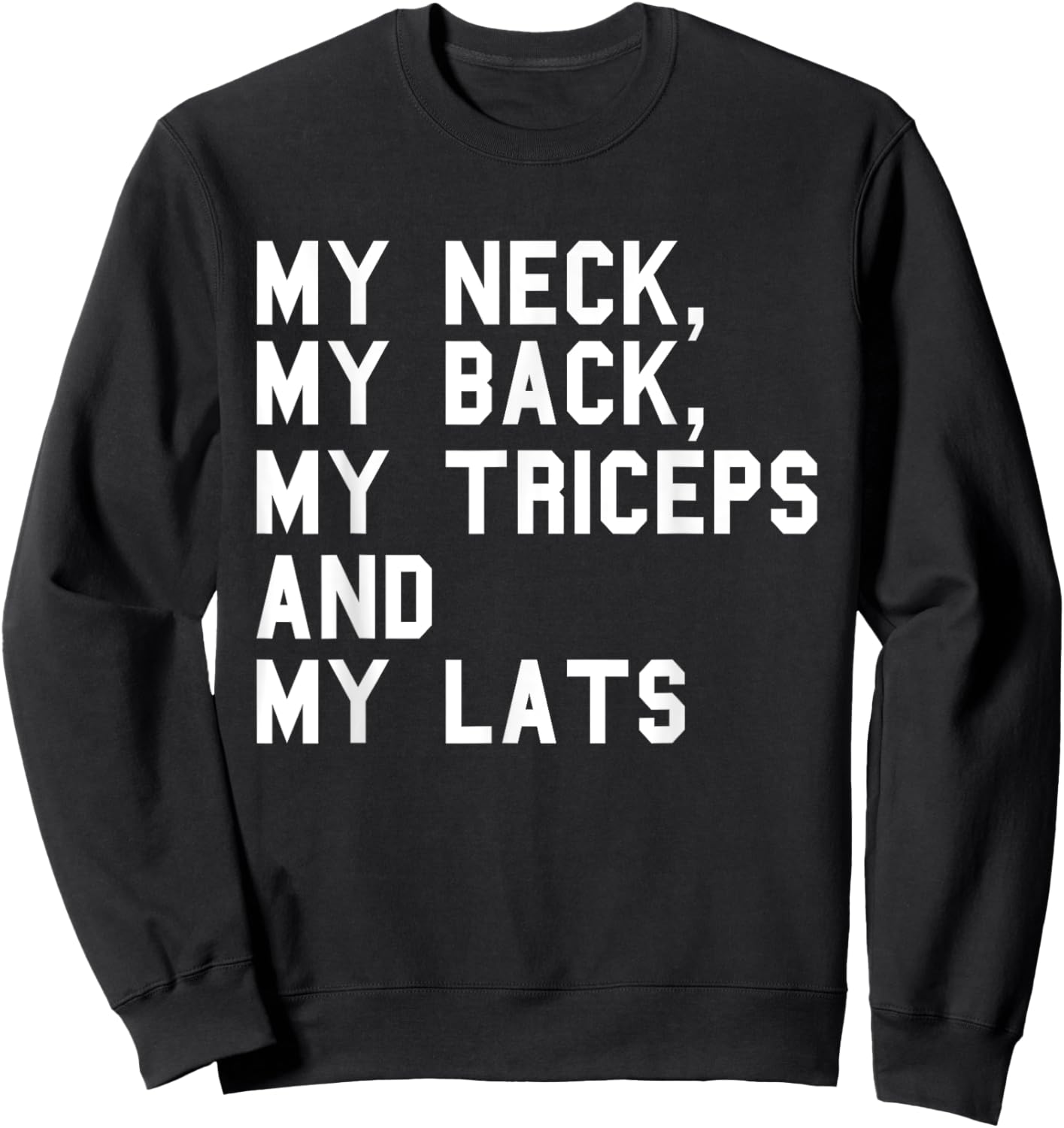My Neck My Back Fitness Funny Gym Work-out Weight-lifting Sweatshirt - Sweatshirt | Black