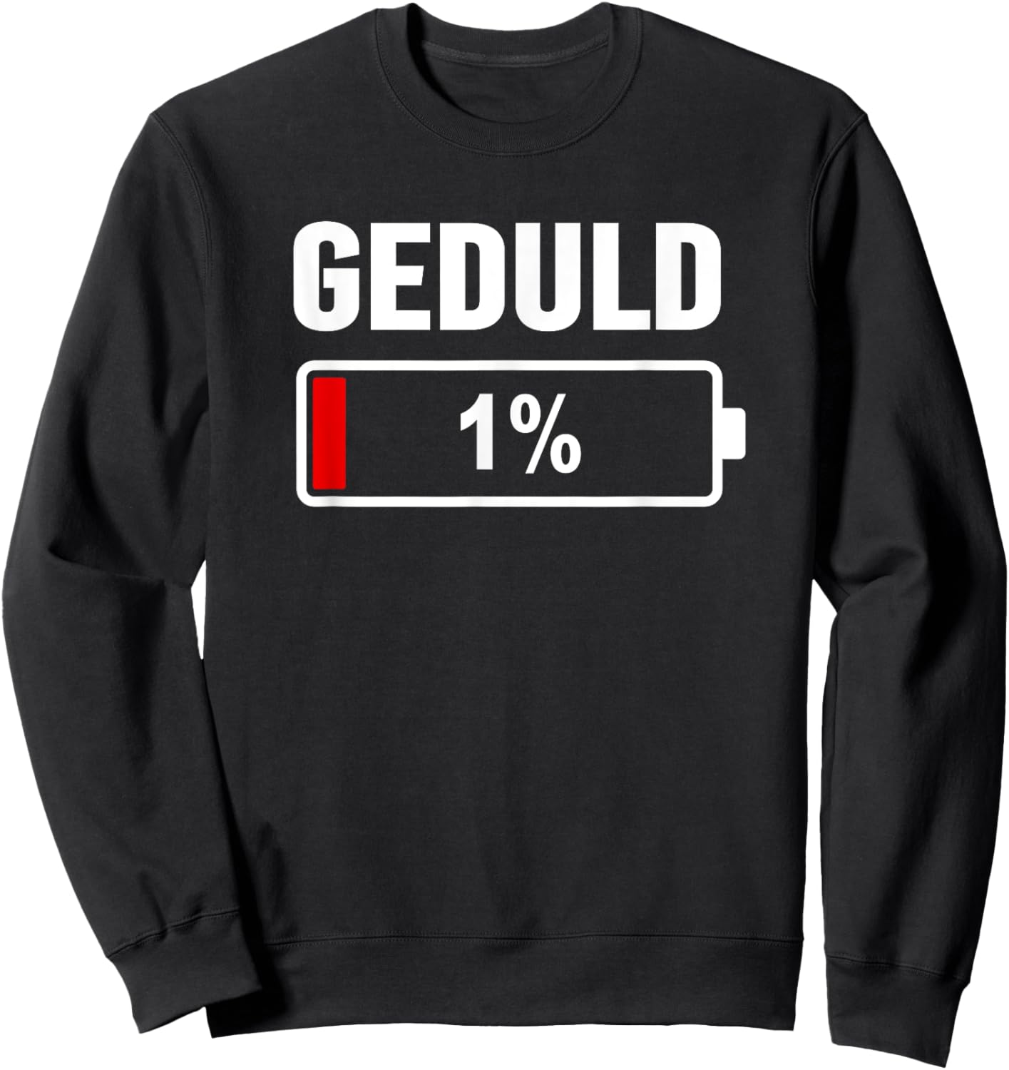 Geduld at 1% Low Battery Funny German No Patience Sweatshirt - Sweatshirt | Black